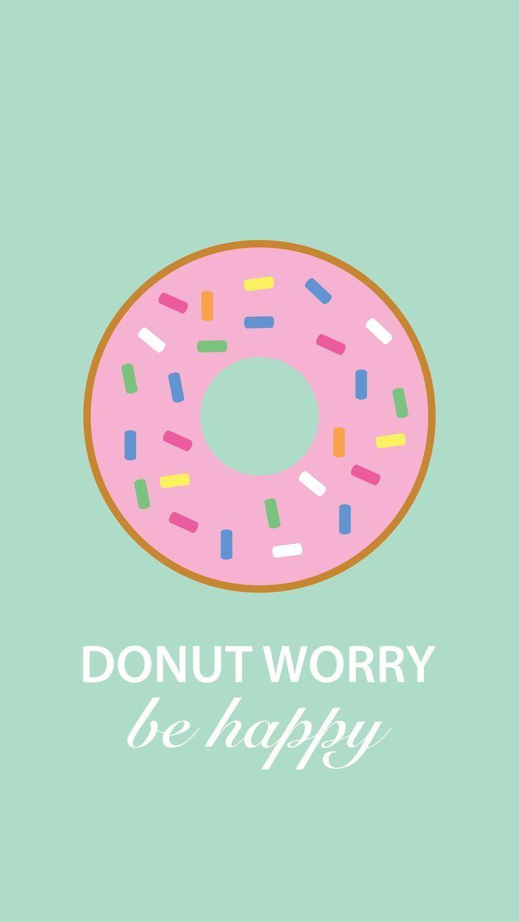 736x1306 cute wallpaper. Donut Worry free wallpaper download for your iphone, laptop & ipad. Wallpaper iphone cute, Happy wallpaper, Cute wallpaper for ipad