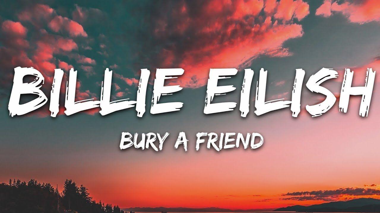 Billie Eilish Bury a friend. Billie Elish Bury a friend. Bury a friend Lyrics. Bury a friend.