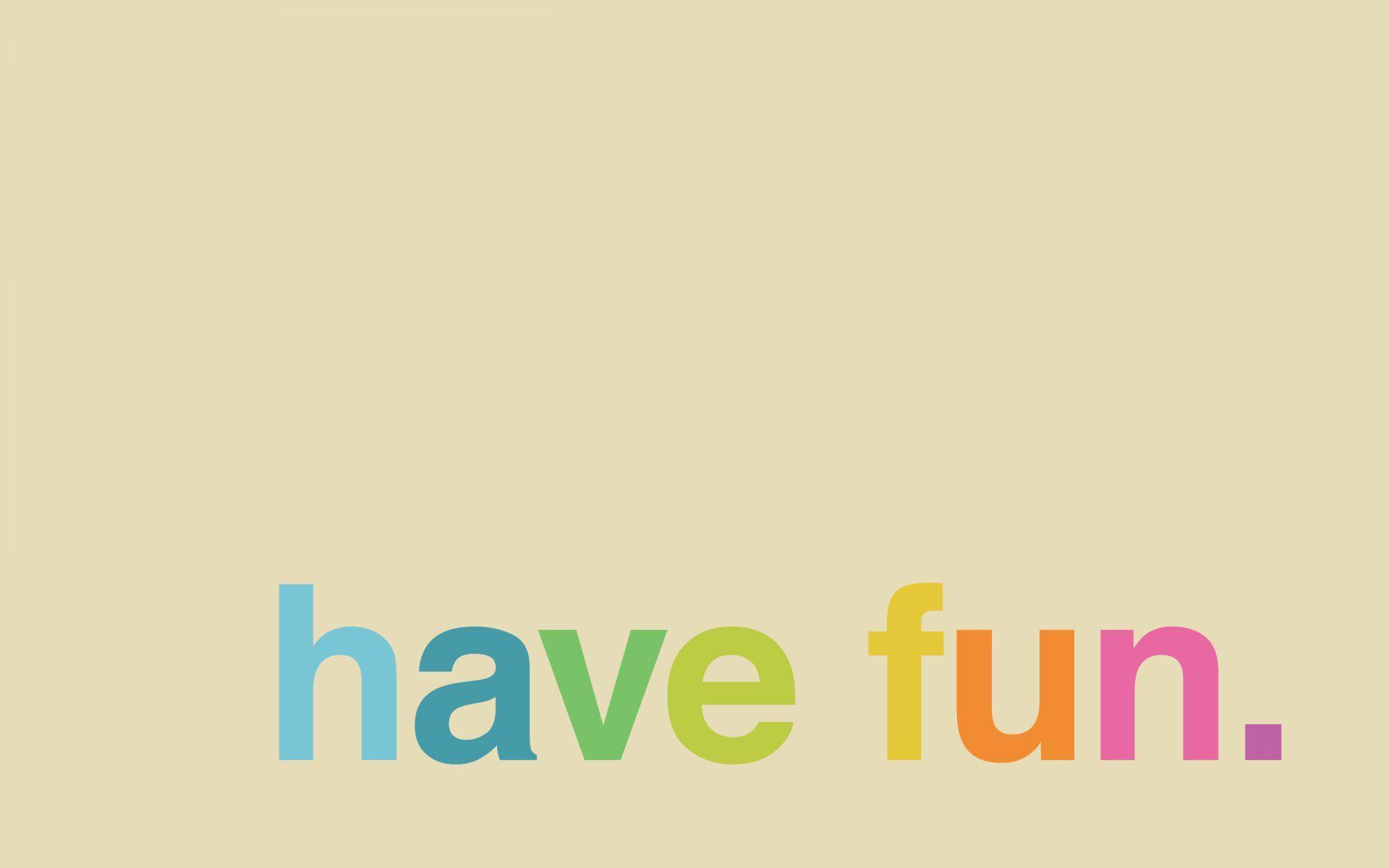 1920x1200 Have Fun desktop PC and Mac wallpaper