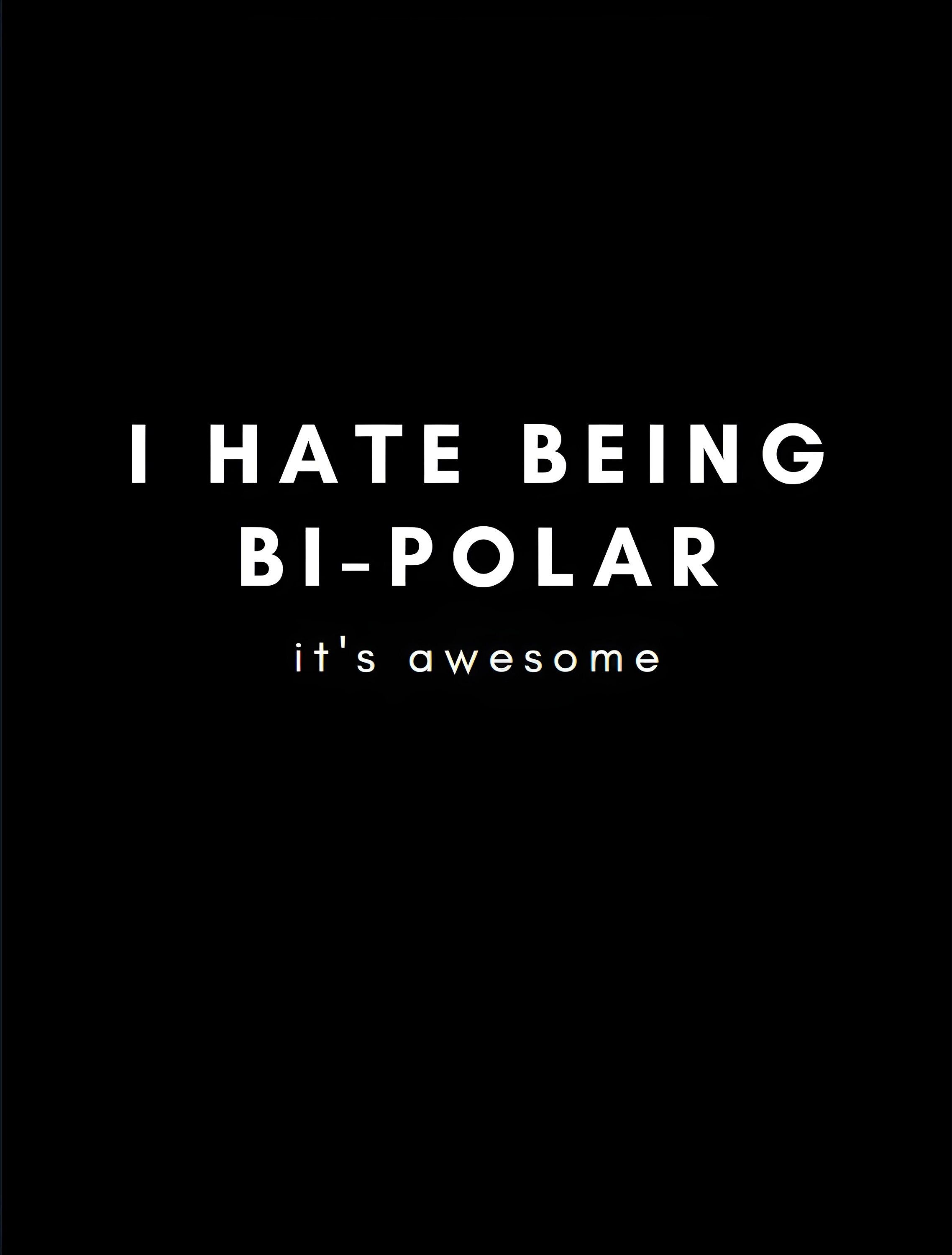 2276x3000 I Hate Being Bipolar