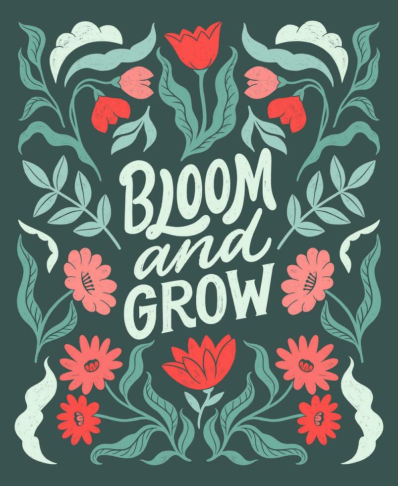 803x980 Bloom and grow- inspirational hand written lettering quote. Floral decorative elements, flowers, buds. Feminist women phrase. Trendy linocut style ornament. Love the Earth