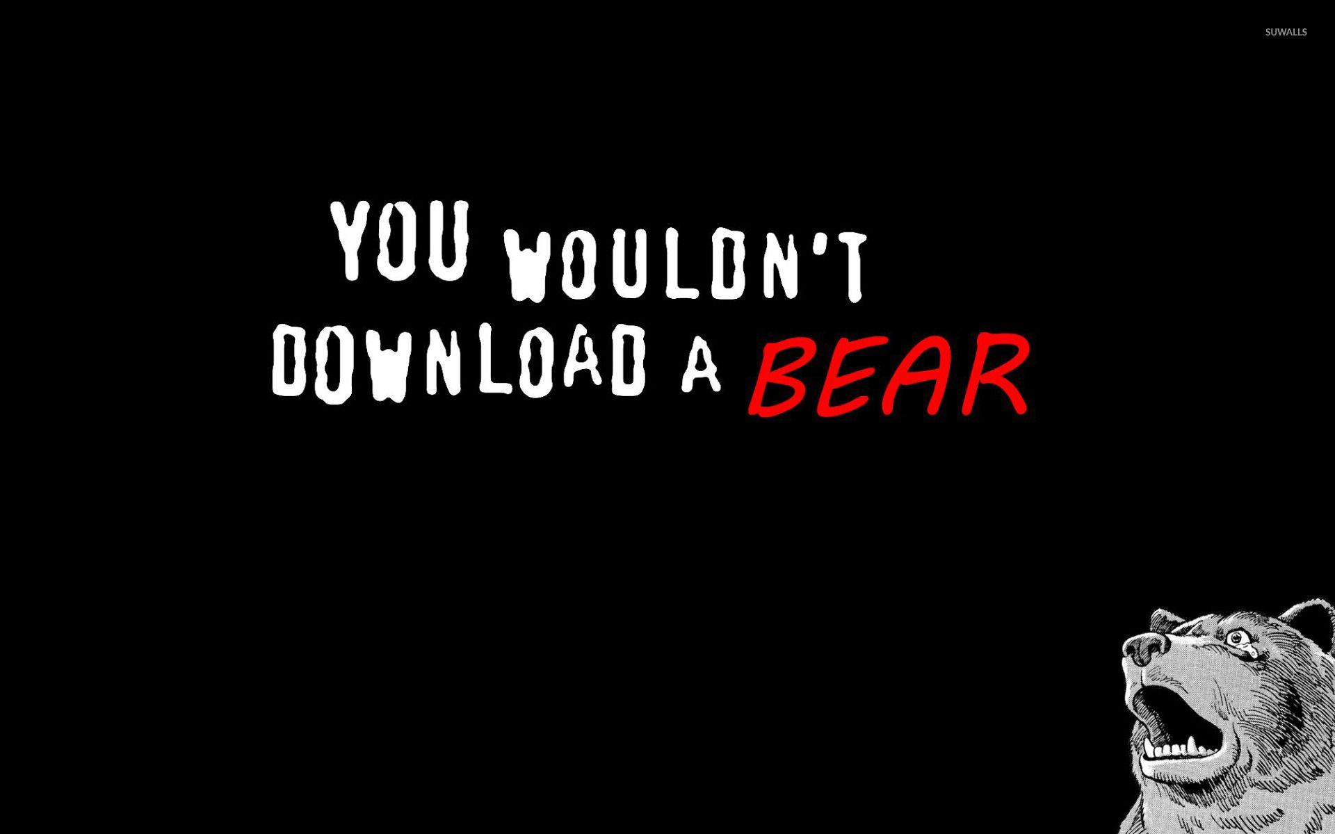 1920x1200 You wouldn't download a bear! wallpaper wallpaper