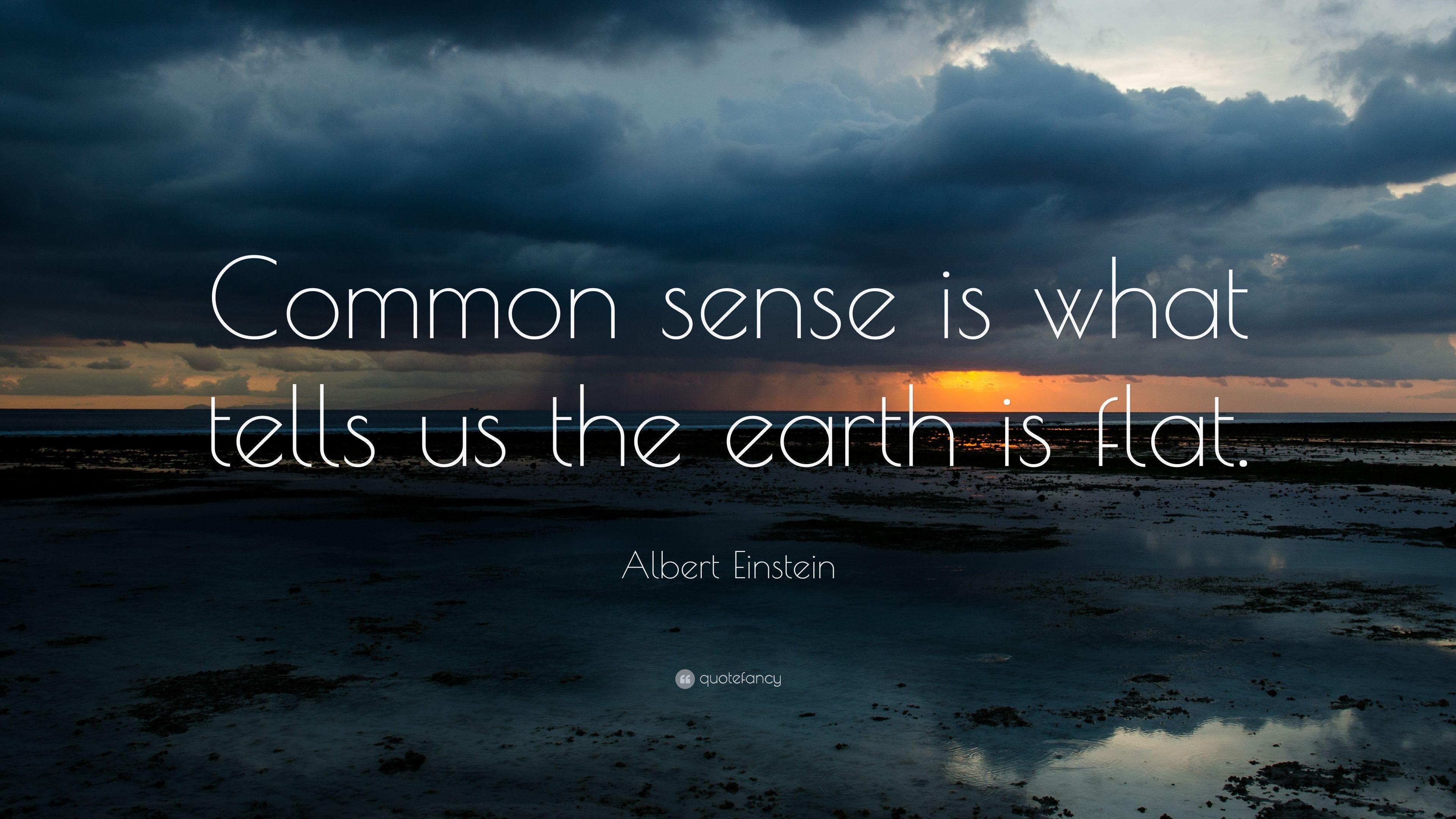 3840x2160 Albert Einstein Quote: “Common sense is what tells us the earth is