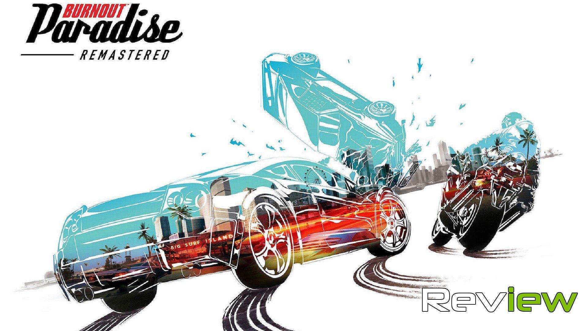 1920x1080 Burnout Paradise Remastered Review Think You Need A New One