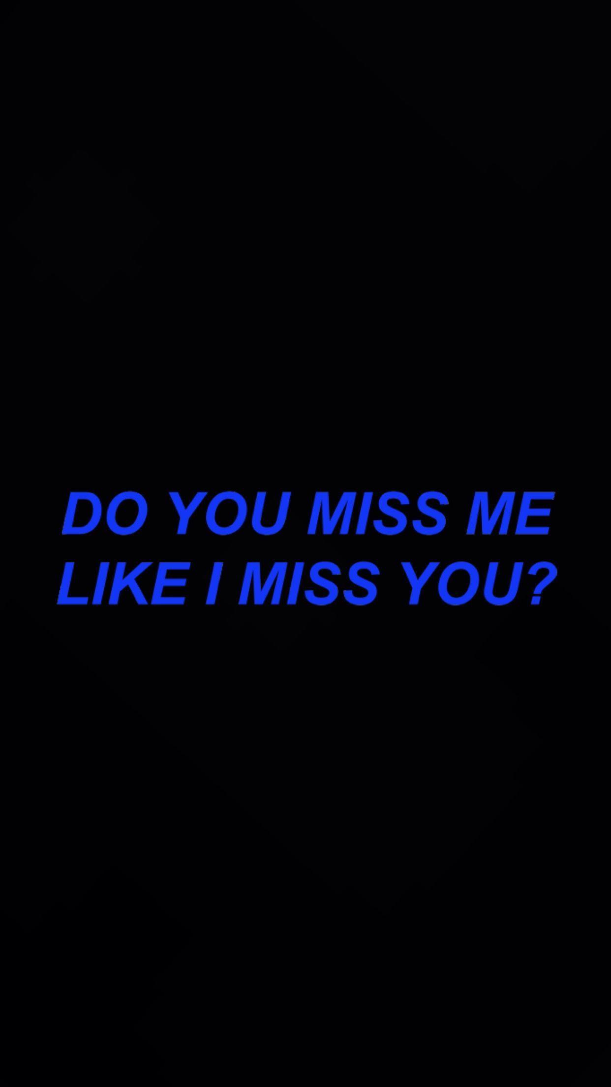 1242x2208 Do you miss me like i miss you wallpaper. made