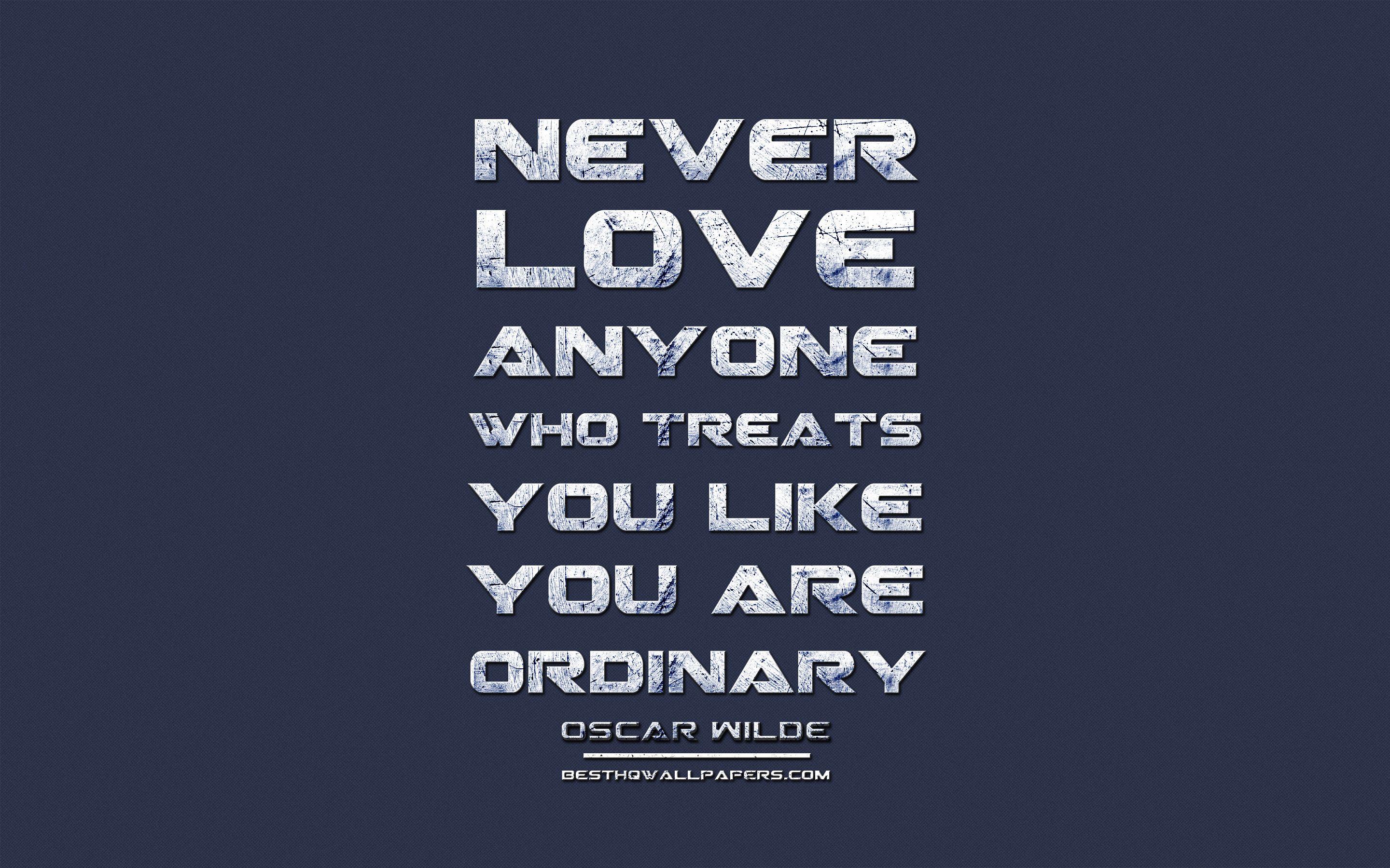 2880x1800 Download wallpaper Never love anyone who treats you like you are