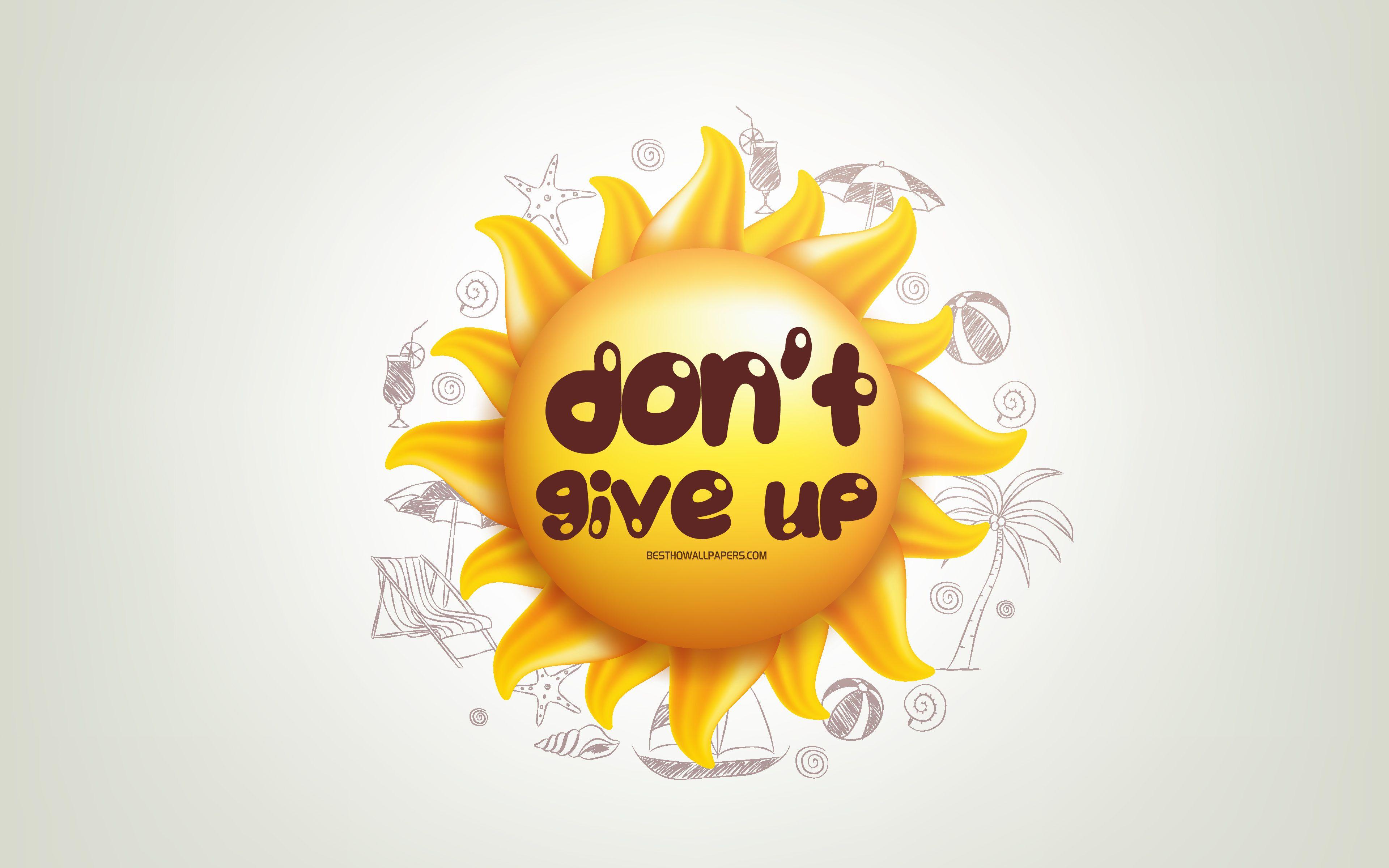 3840x2400 Download wallpaper Dont give up, 3D sun, positive quotes, 3D art