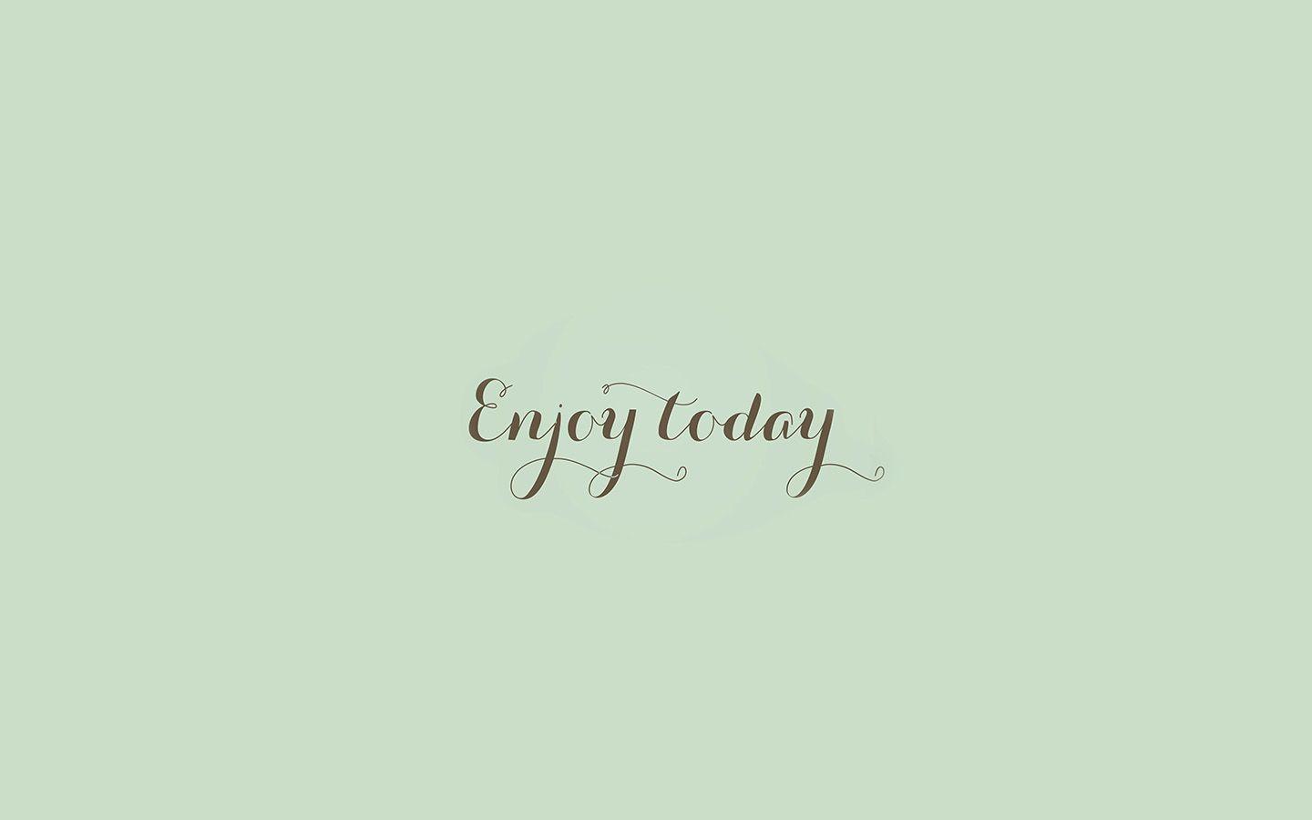 1440x900 Enjoy Today Love Art Quote Simple