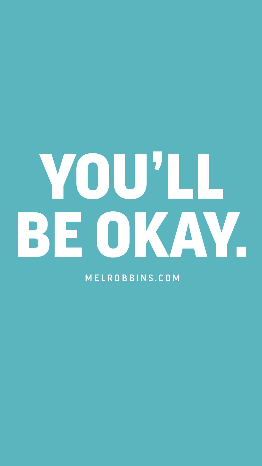 1080x1920 You'll Be Okay- Mel Robbins wallpaper. Psychology