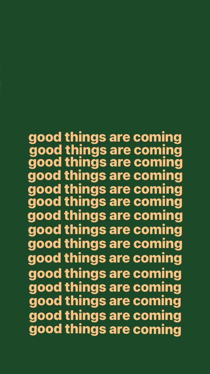 675x1200 Why 'good Things Are Coming' Wallpaper Feel So Powerful