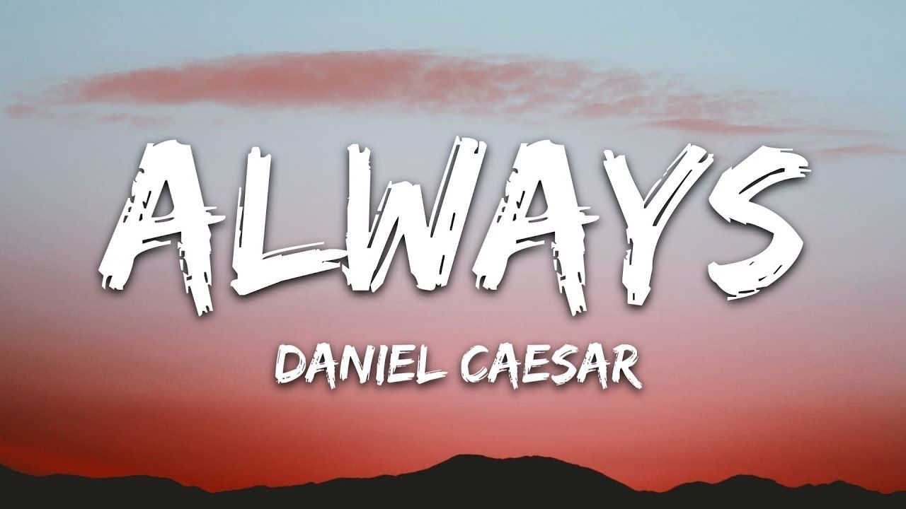 1280x720 Daniel Caesar (Lyrics) / 1 hour Lyrics