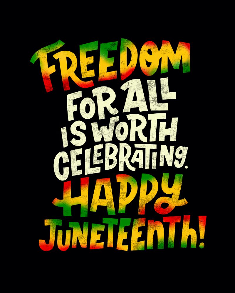 800x1000 Happy Juneteenth! Today marks a joyous time to celebrate freedom and honor the Black community's past, present and future. ​