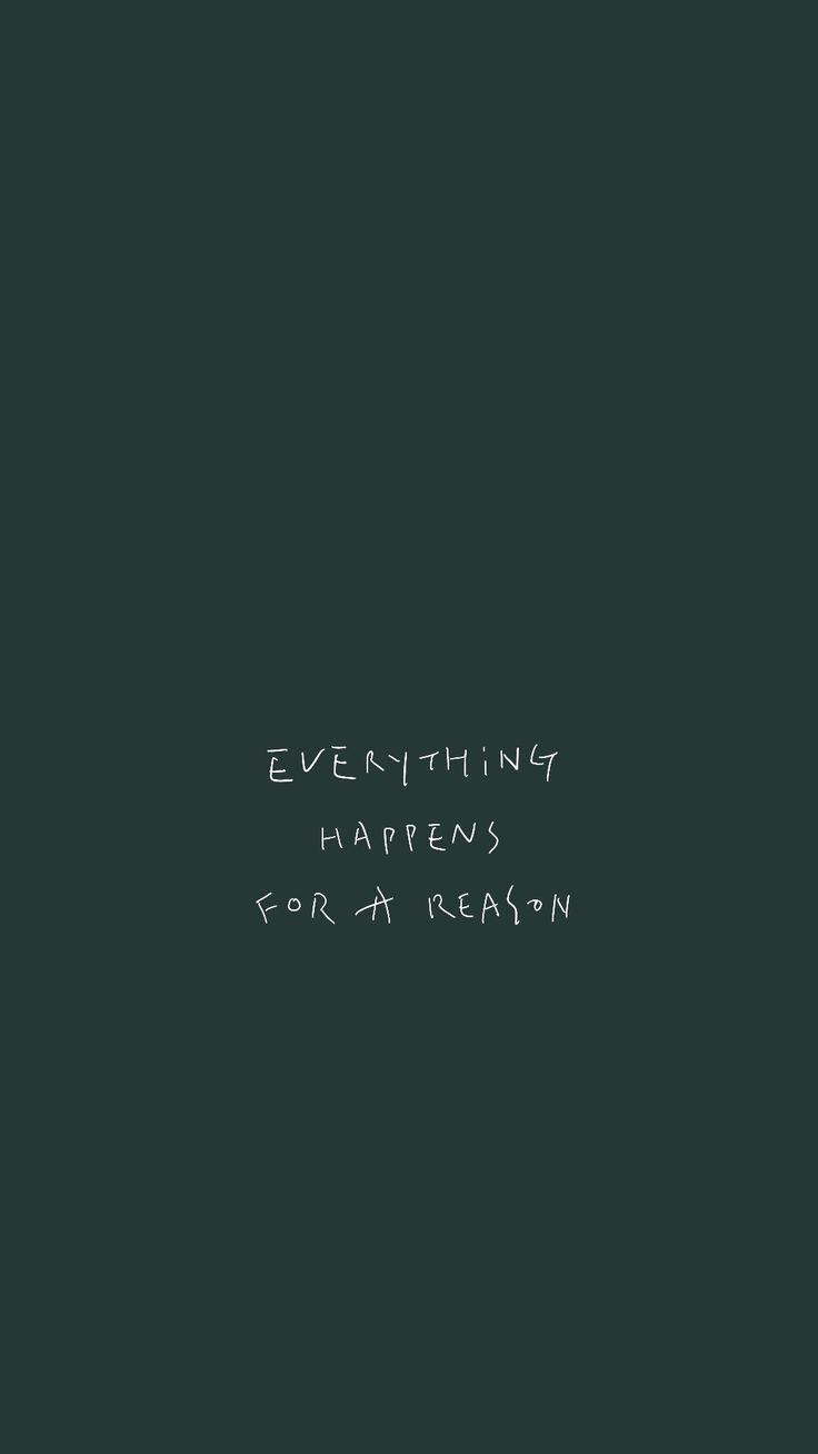 736x1308 everything happens for a reason wallpaper lockscreen. Motivational quotes wallpaper, Positive quotes wallpaper, Green quotes