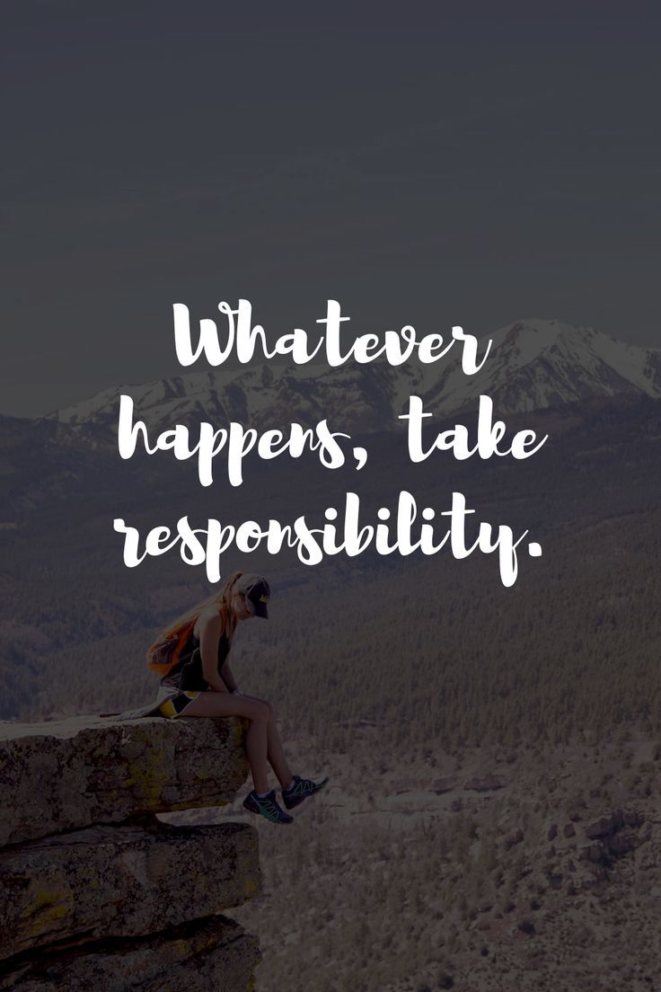 736x1104 Whatever happens, take responsibility.Motivational wallpaper