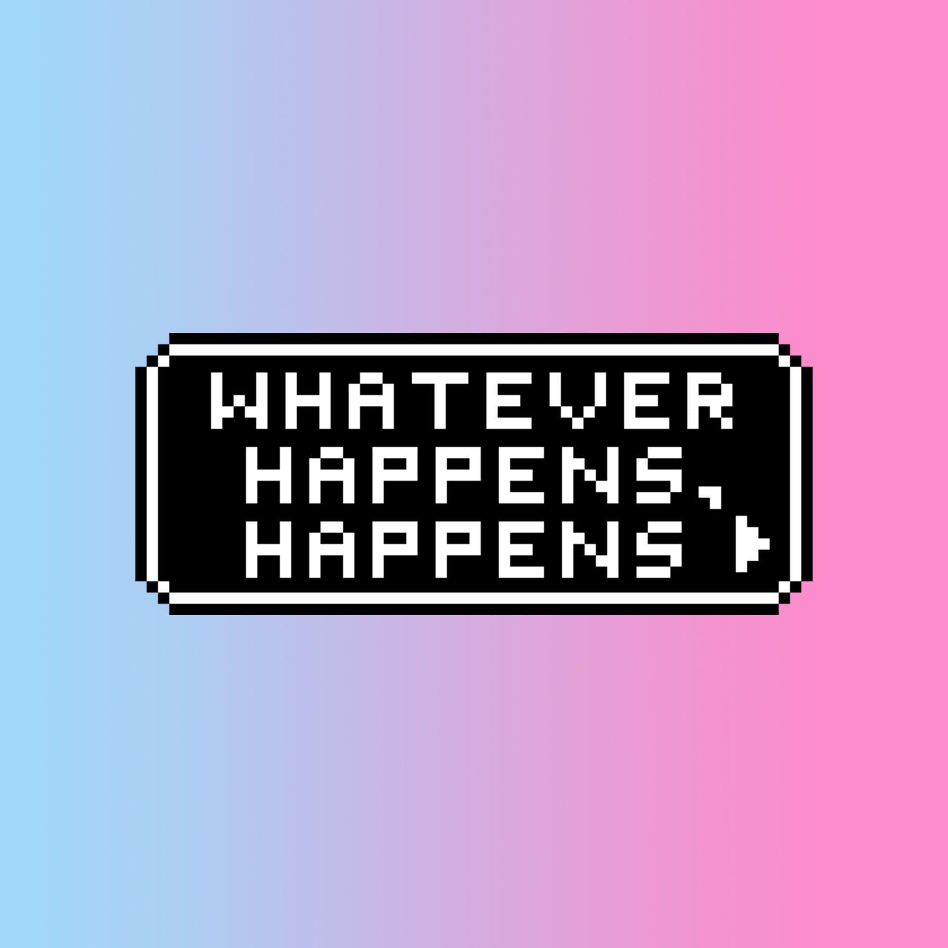 1920x1920 Whatever Happens, Happens Pixel Art Sticker Bebop, Anime, Life Inspo