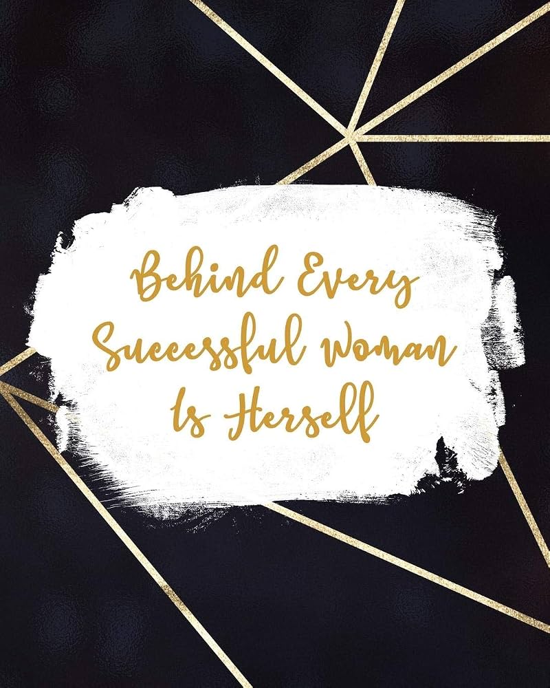 800x1000 Behind Every Successful Woman Is Herself: Women Entrepreneur Notebook Quote for Girl Bosses Down All Your Thoughts, Ideas, and Plans for Building Your Empire x 10