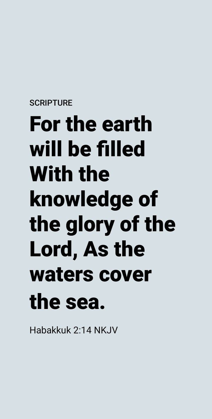 720x1424 The Earth Will Be Filled with the Knowledge of the Glory of the Lord. Habakkuk 1:5 wallpaper, Habakkuk 2:3 wallpaper, Habakkuk quotes