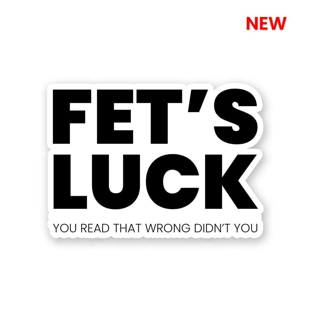 1080x1080 Buy Fet's Luck Sticker Online. Premium Waterproof Vinyl. STICK IT UP