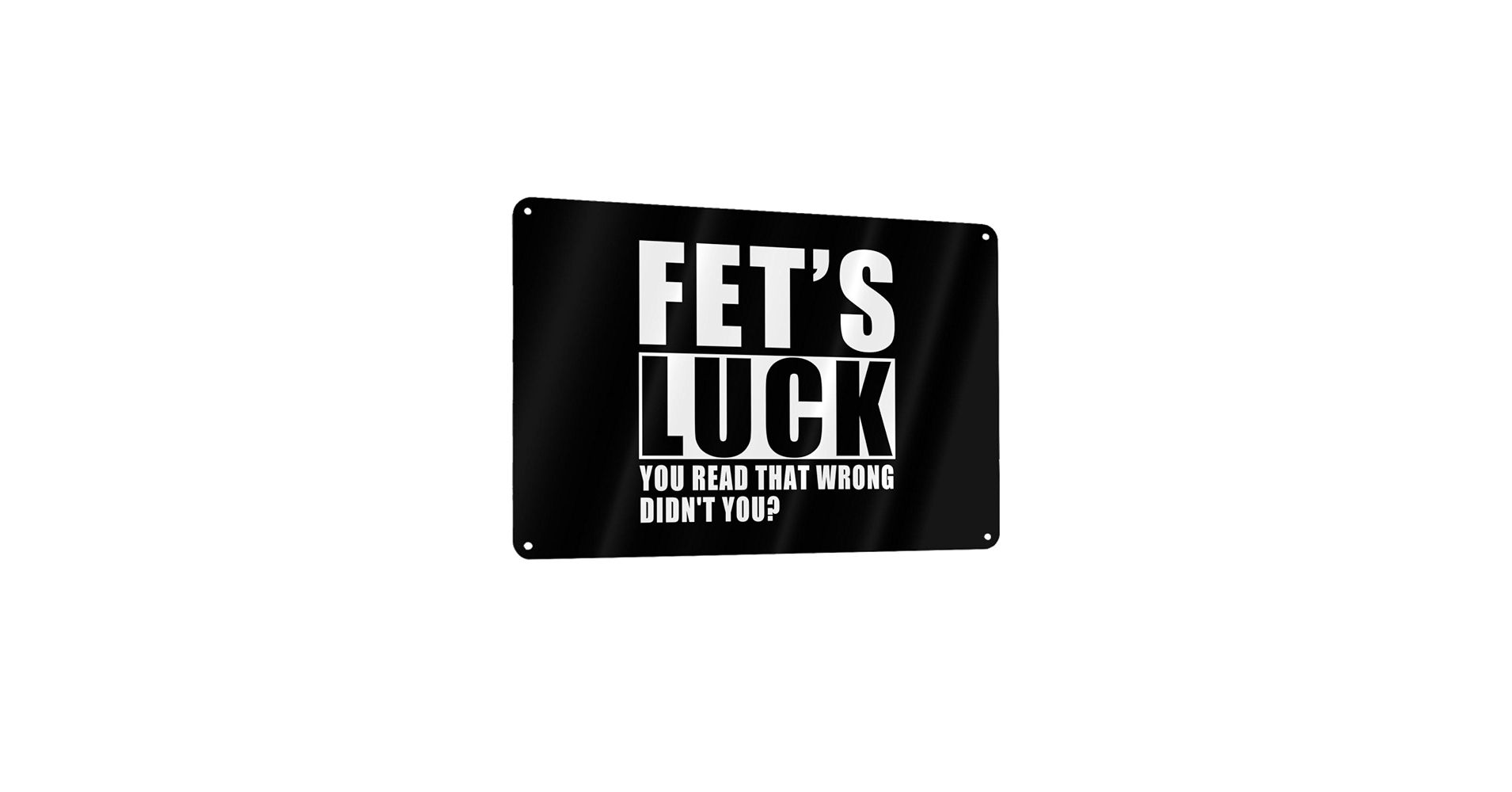 1910x1000 Fets Luck You Read That Wrong Didn'T You 12x8in Sign Metal Wall Art Poster Home Decor : Home & Kitchen