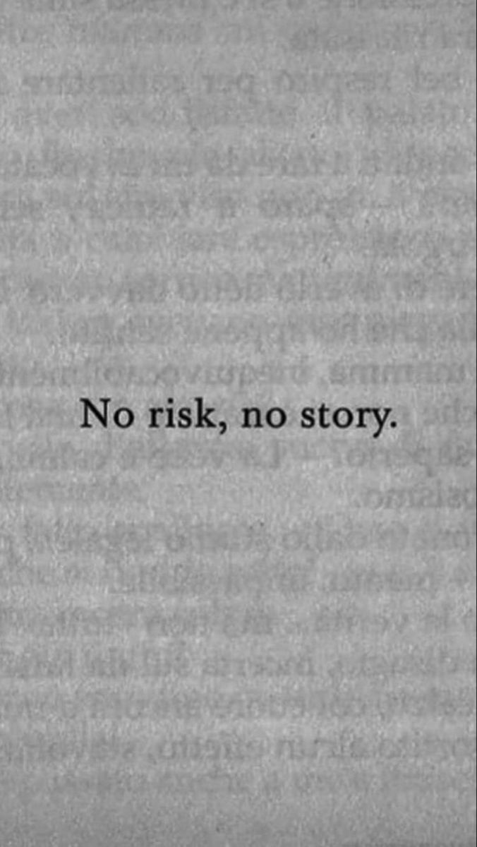 676x1200 No Risk, No Story Quote. Short quotes about risk, Take risks aesthetic, Aesthetic stoic quotes