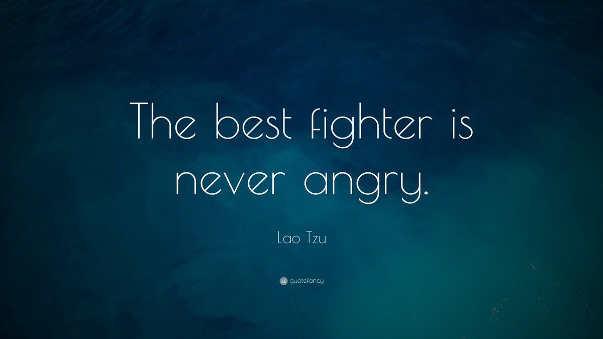1200x675 The best fighter is never angry.”