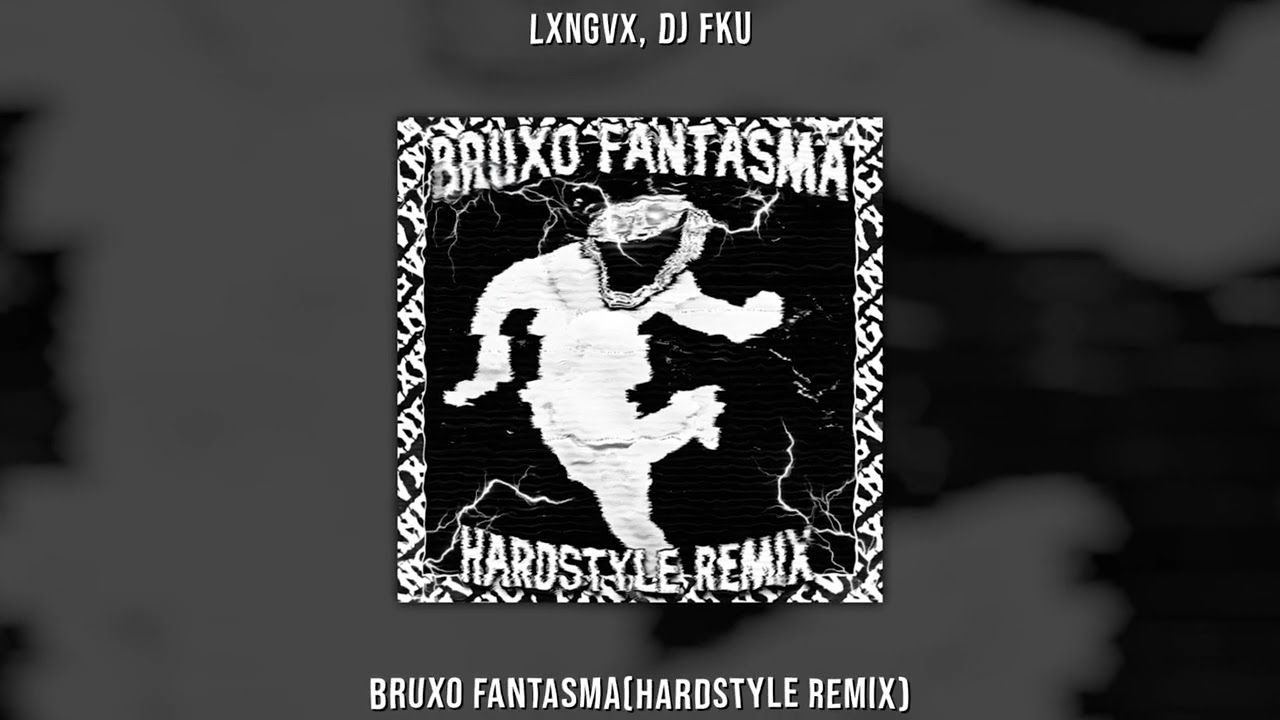 1280x720 LXNGVX, DJ FKU FANTASMA (HARDSTYLE REMIX)