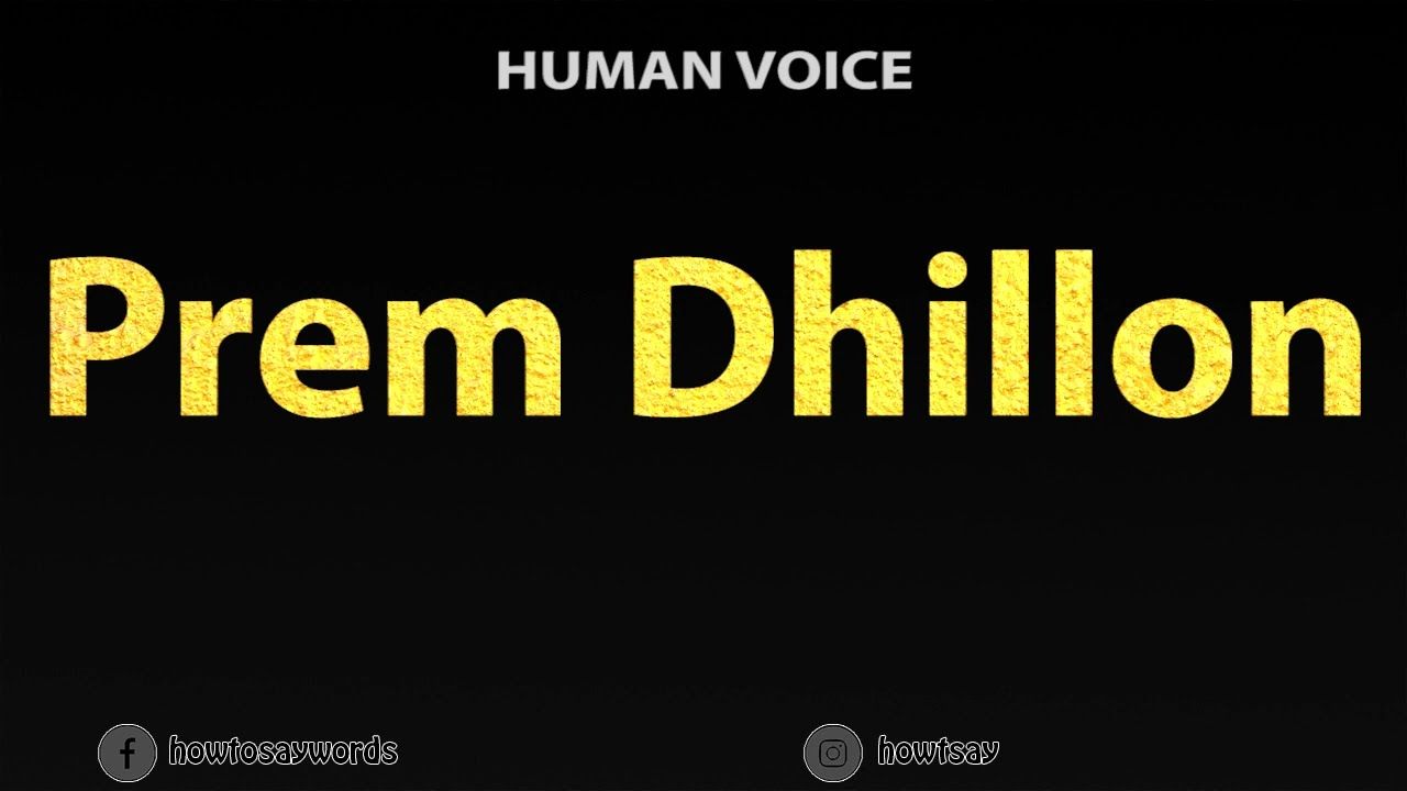1280x720 How To Pronounce Prem Dhillon