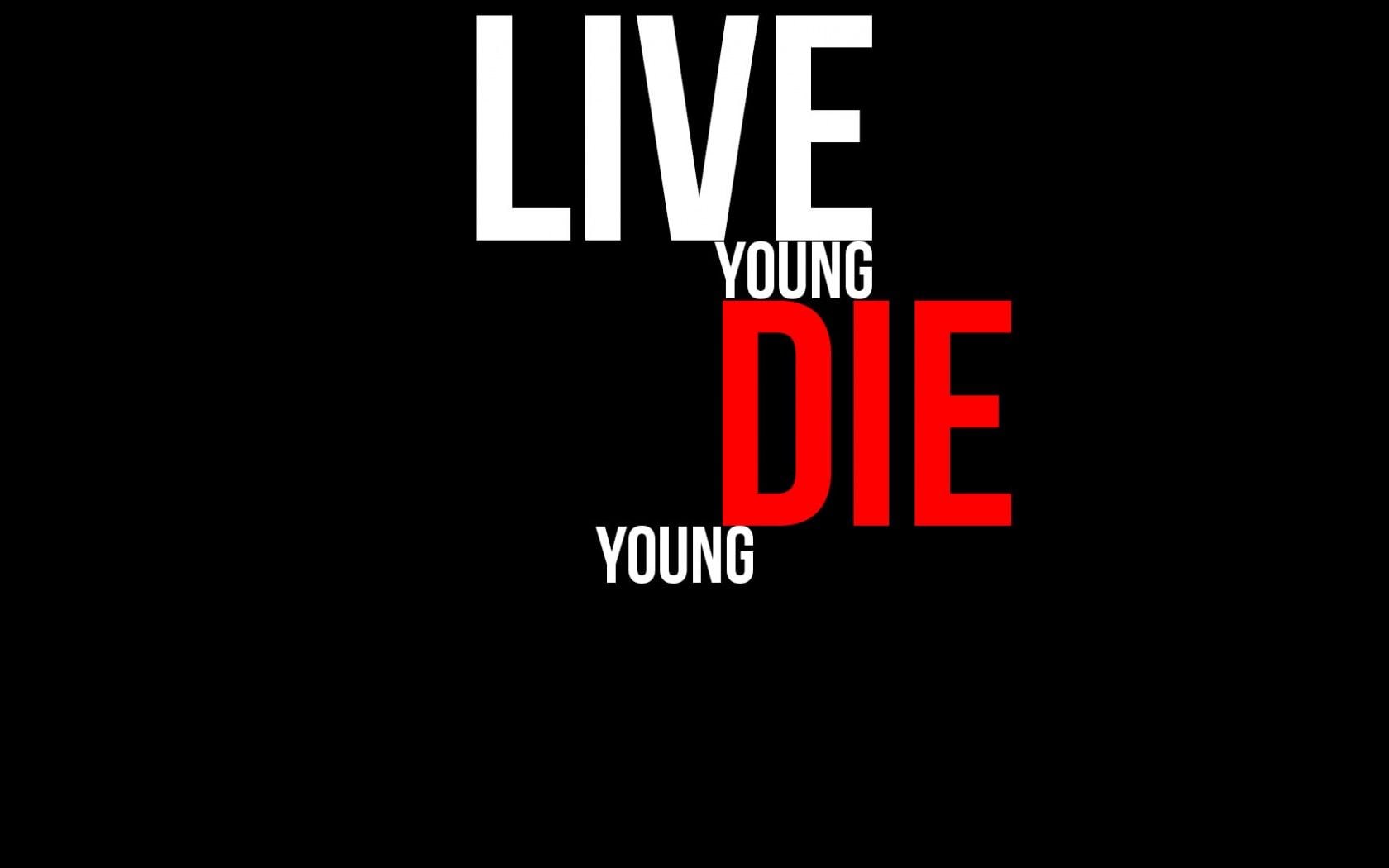1680x1050 Die Young Live Young 4K UHD Wallpaper for UltraHD Desktop and TV : Widescreen and UltraWide Display : Smartphone and Tablet Devices