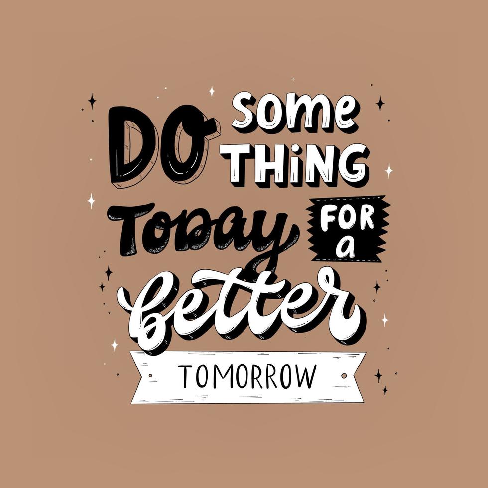 980x980 Hand lettering motivational quote 'Do something today for a better tomorrow' for posters, prints, cards, stickers, sublimation, banners, etc. EPS 10