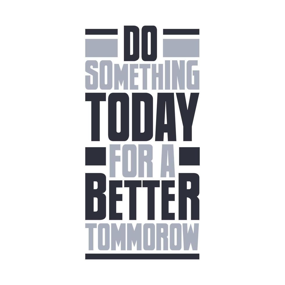 980x980 Do something today for a better tomorrow, inspirational quote lettering design