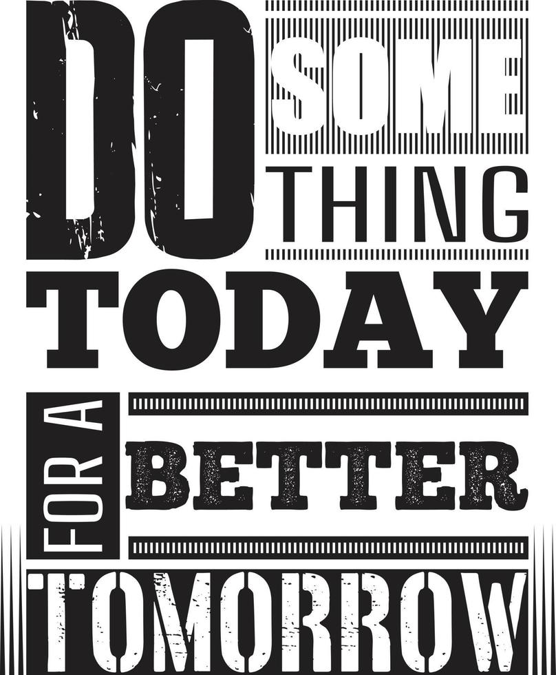 808x980 DO SOMETHING TODAY FOR A BETTER FUTURE FREE VECTOR T SHIRT DESIGN