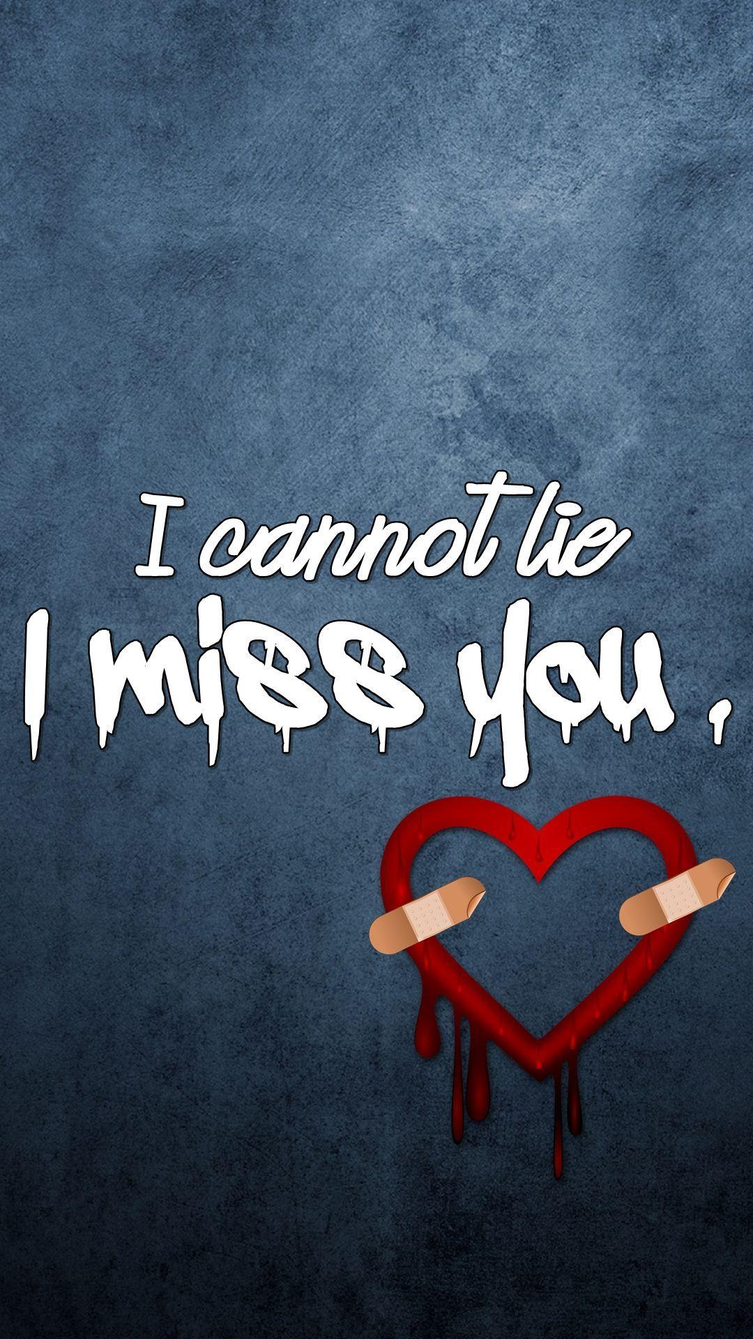1080x1920 I cannot Lie, I Miss You. Samsung Galaxy S5 Wallpaper