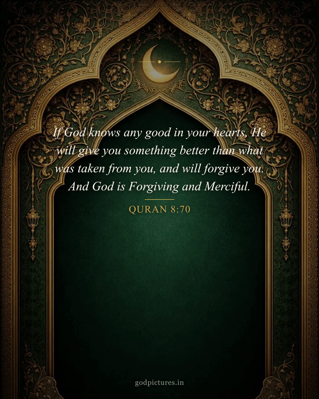 1080x1350 Quran 8:70 - If God knows good in your hearts, He will give you something better
