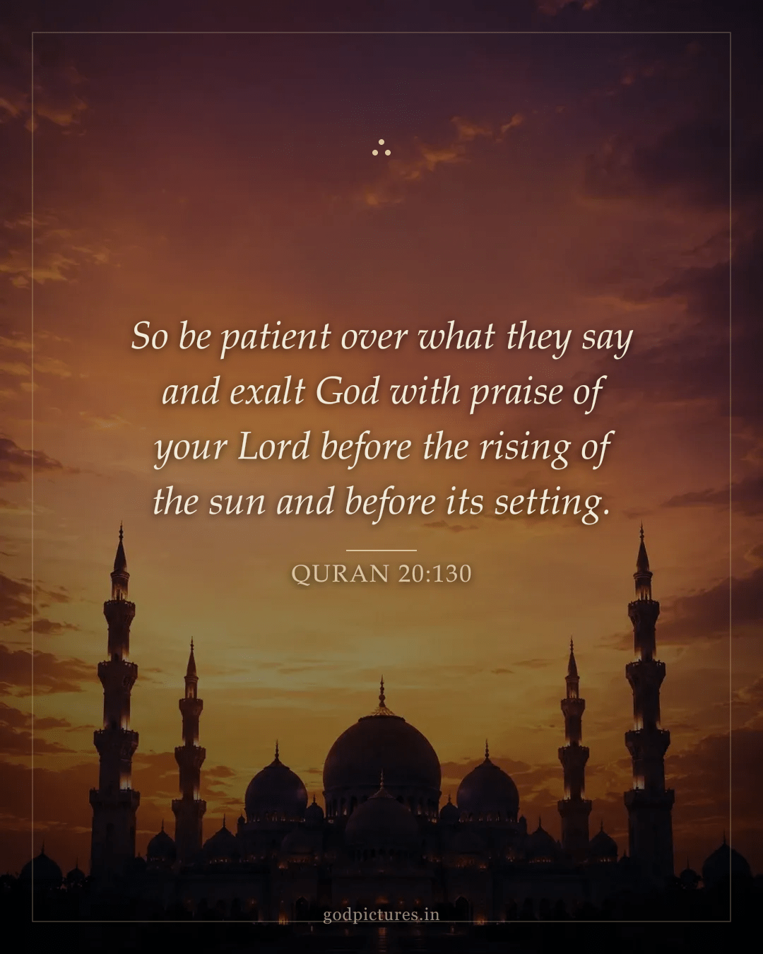 1080x1350 Quran 20:130 - Be patient, and exalt God before the rising of the sun and before its setting