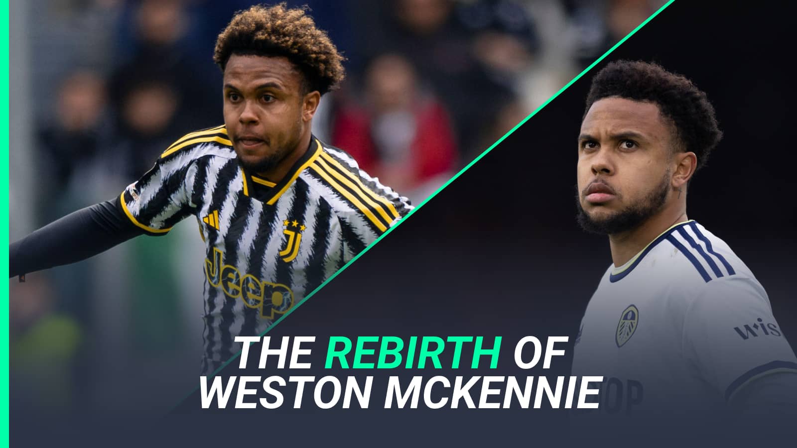 1600x900 Weston McKennie: The rebirth of the Juventus star, why Man Utd now want to sign him and the truths around his Leeds struggles