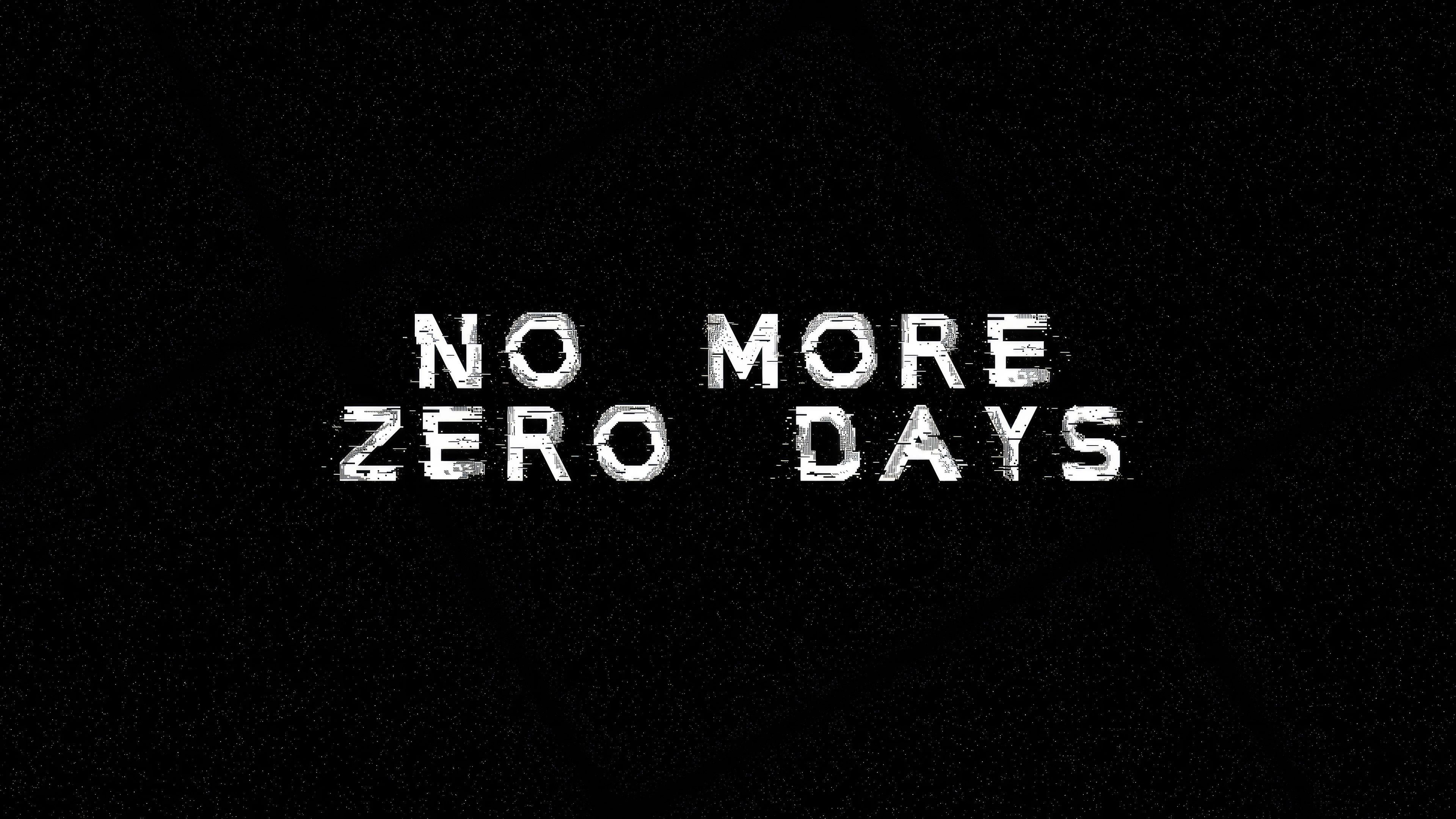 3840x2160 No More Zero Days Wallpaper, HD Typography Wallpaper, 4k Wallpaper, Image, Background, Photos and Picture
