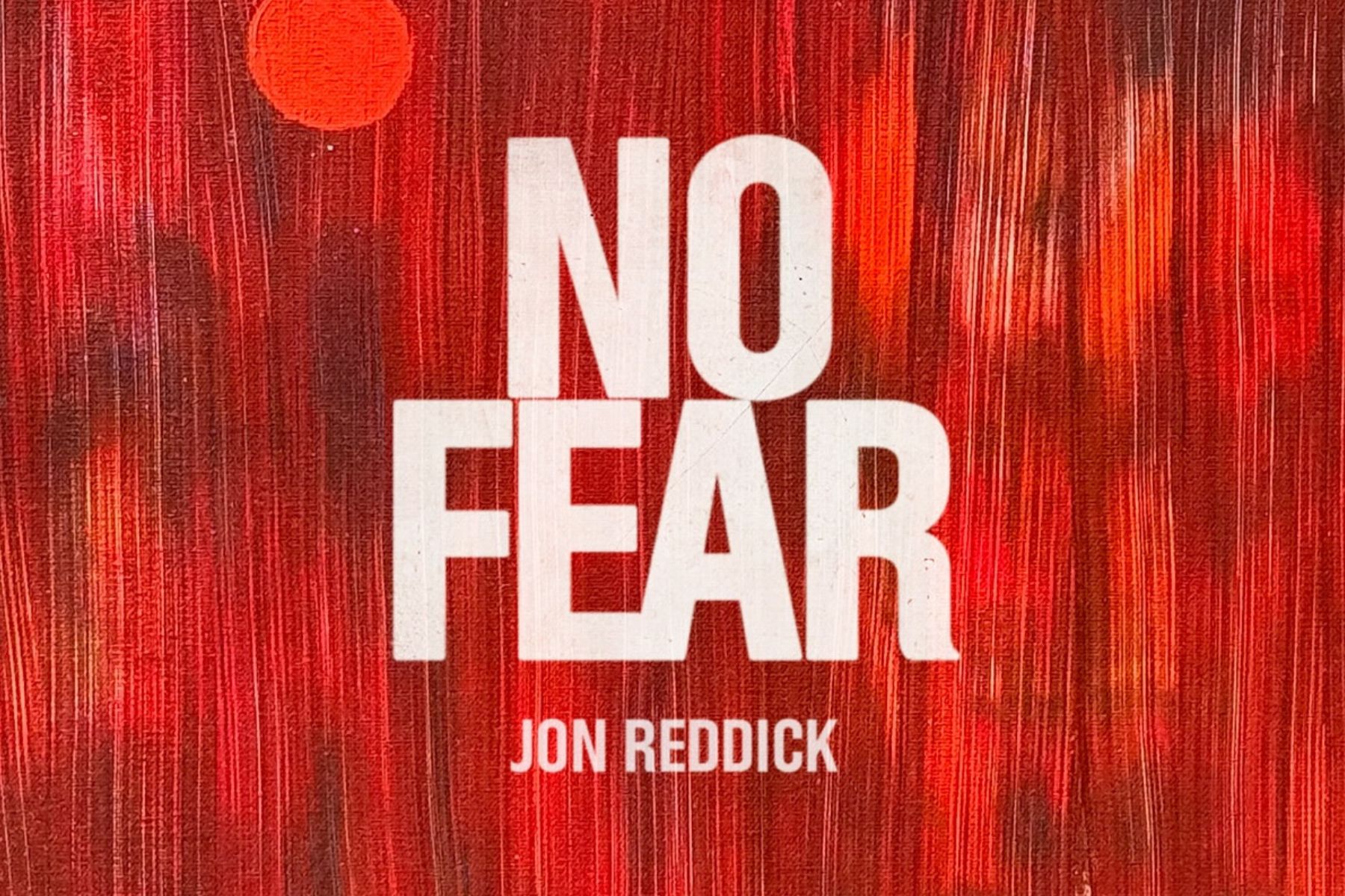 1800x1200 SONGS OF HOPE: Jon Reddick “No Fear”.5 KTSY