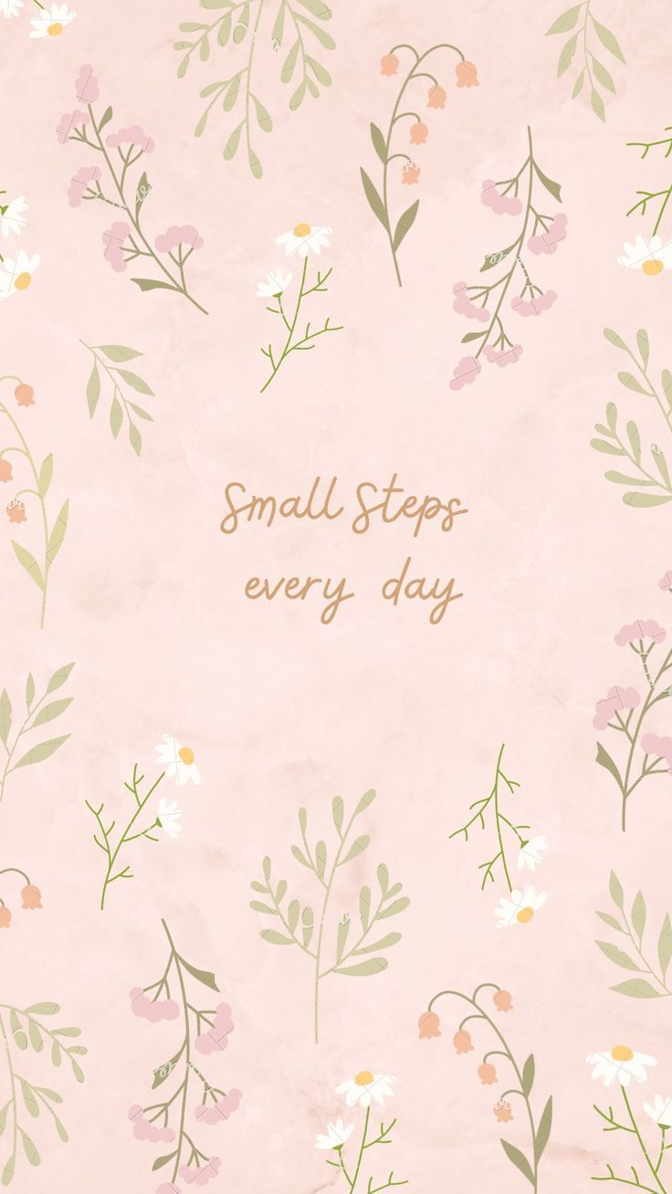 736x1308 Small Steps Every Day Poster. Wallpaper rosa, Positive quotes wallpaper, Inspirational quotes wallpaper