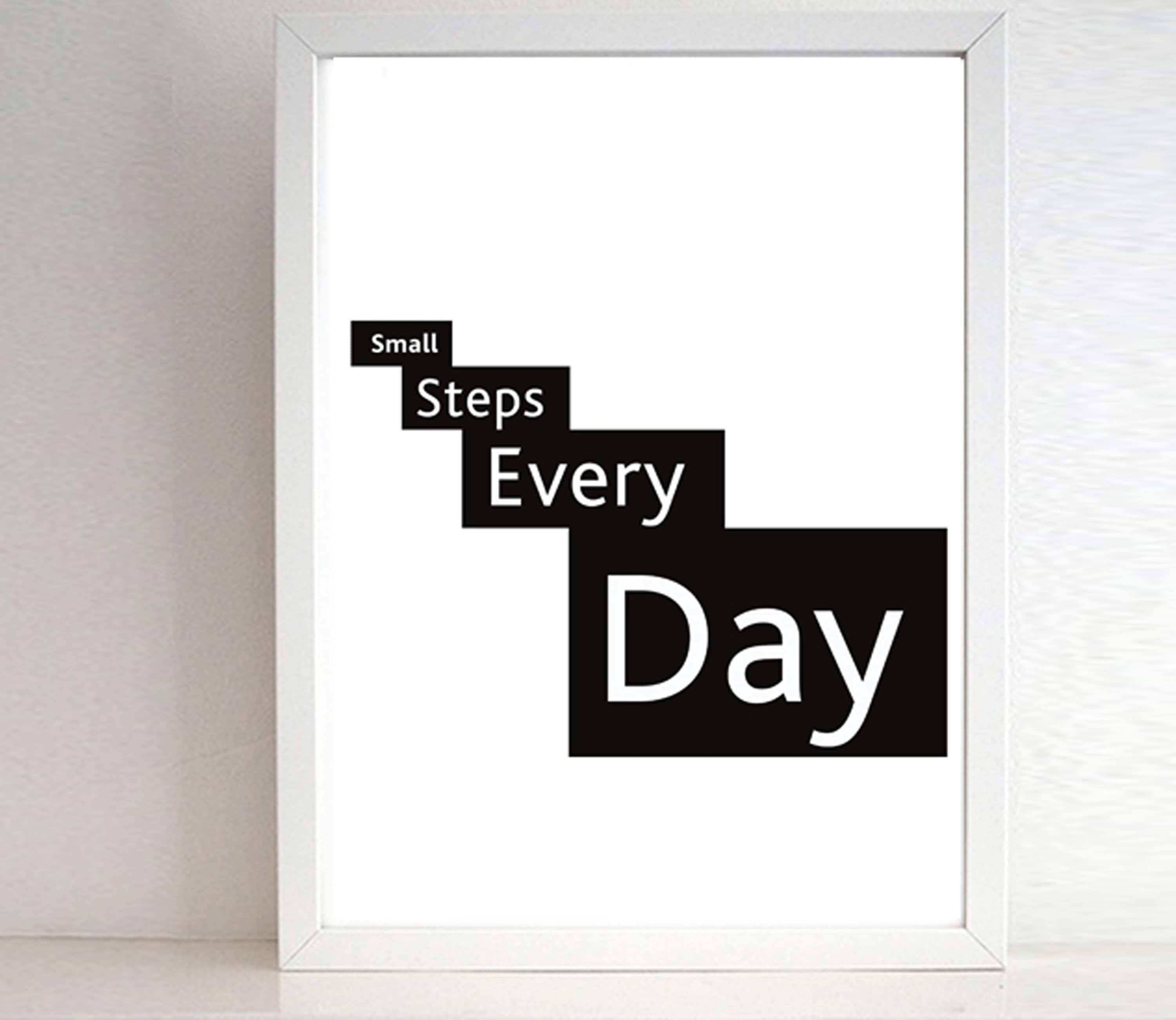 3000x2601 Small Steps Every Day Print, Quotes and Sayings Gift, Inspirational and Motivational Wall Art, Encouragement Art Print