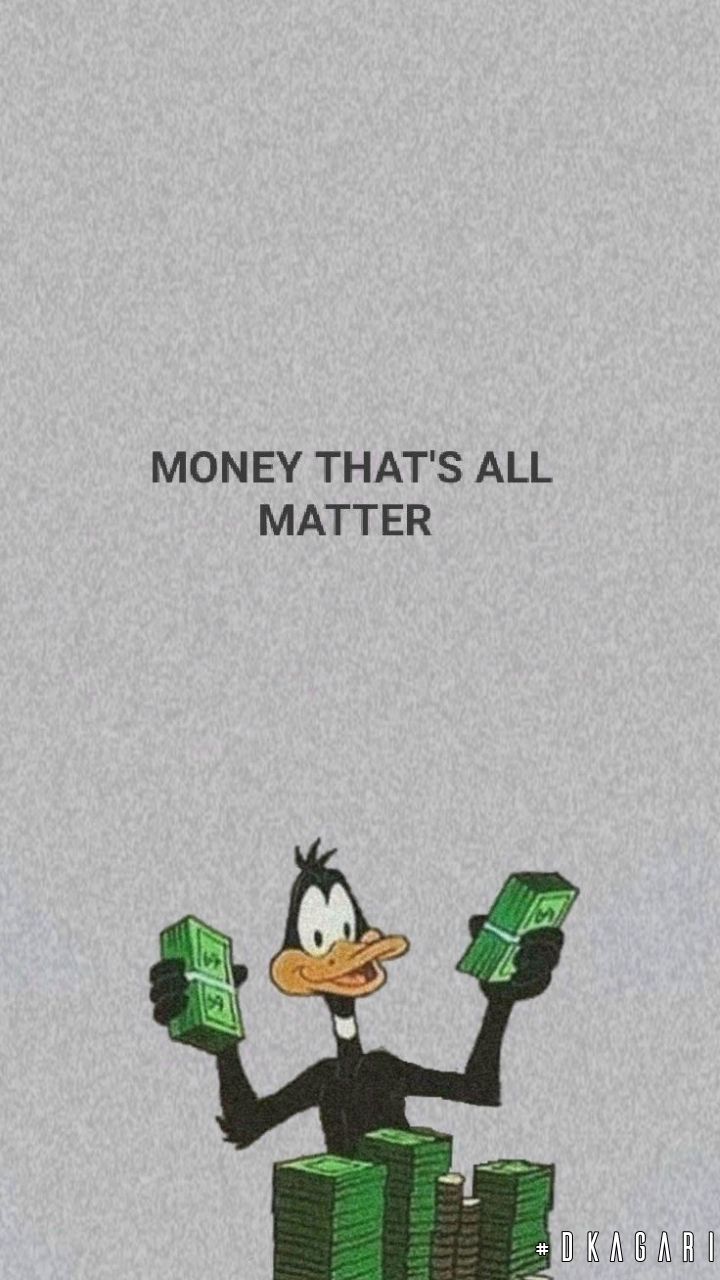 720x1280 Daffy Duck Holding Money. Money wallpaper iphone, Funny lockscreen, Matter quotes