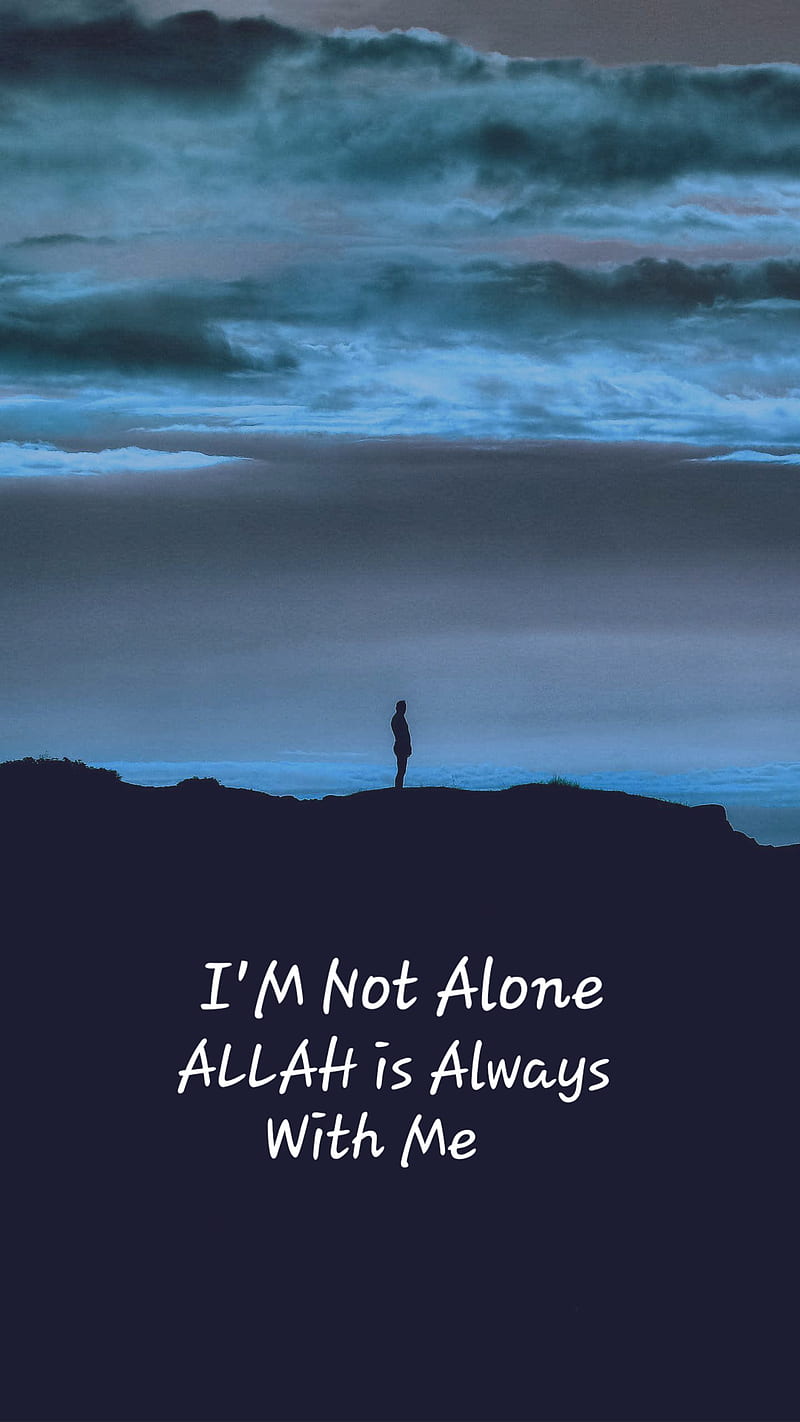 800x1422 Allah is with me, always, not alone, with me, HD phone wallpaper