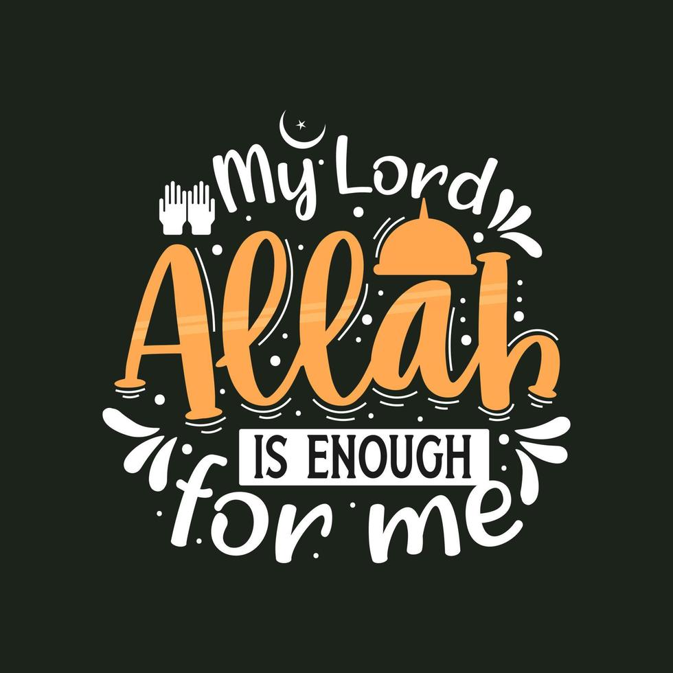 980x980 My lord Allah is enough for me- muslim religion quotes best typography