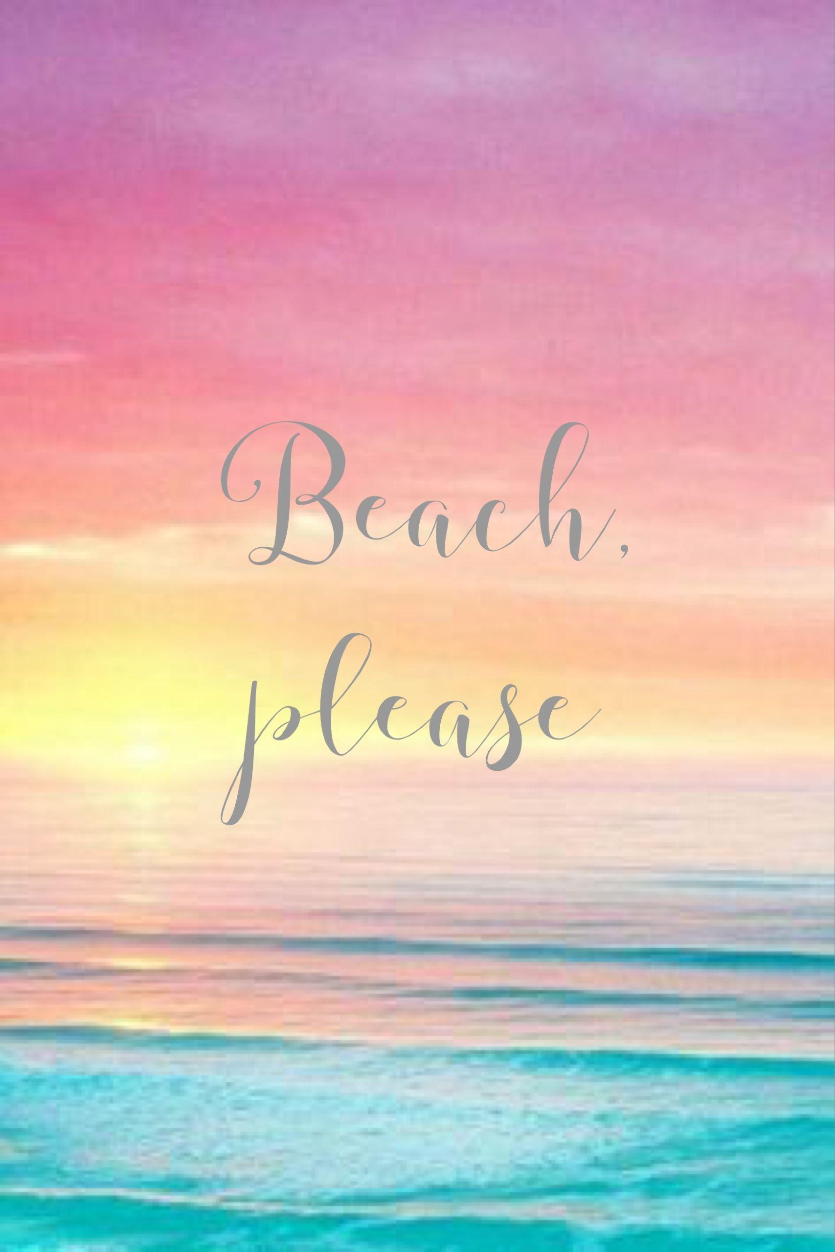 1707x2560 Beach, please. Summer beach quotes, Summer quotes