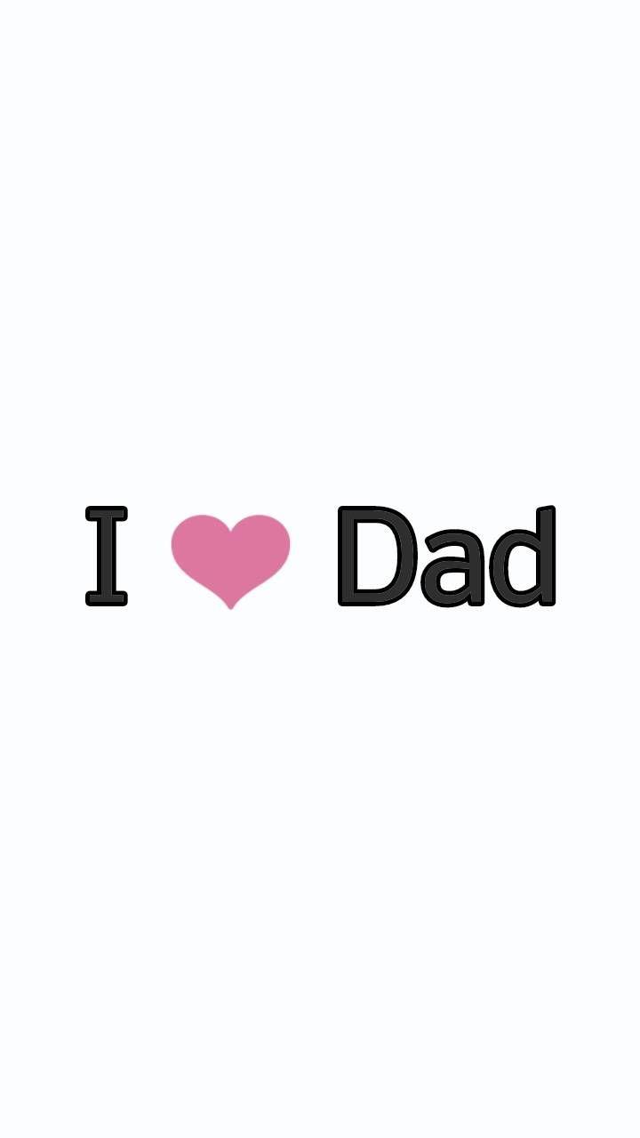 I Love Dad Wallpapers - Top Free I Love Dad Backgrounds - WallpaperAccess