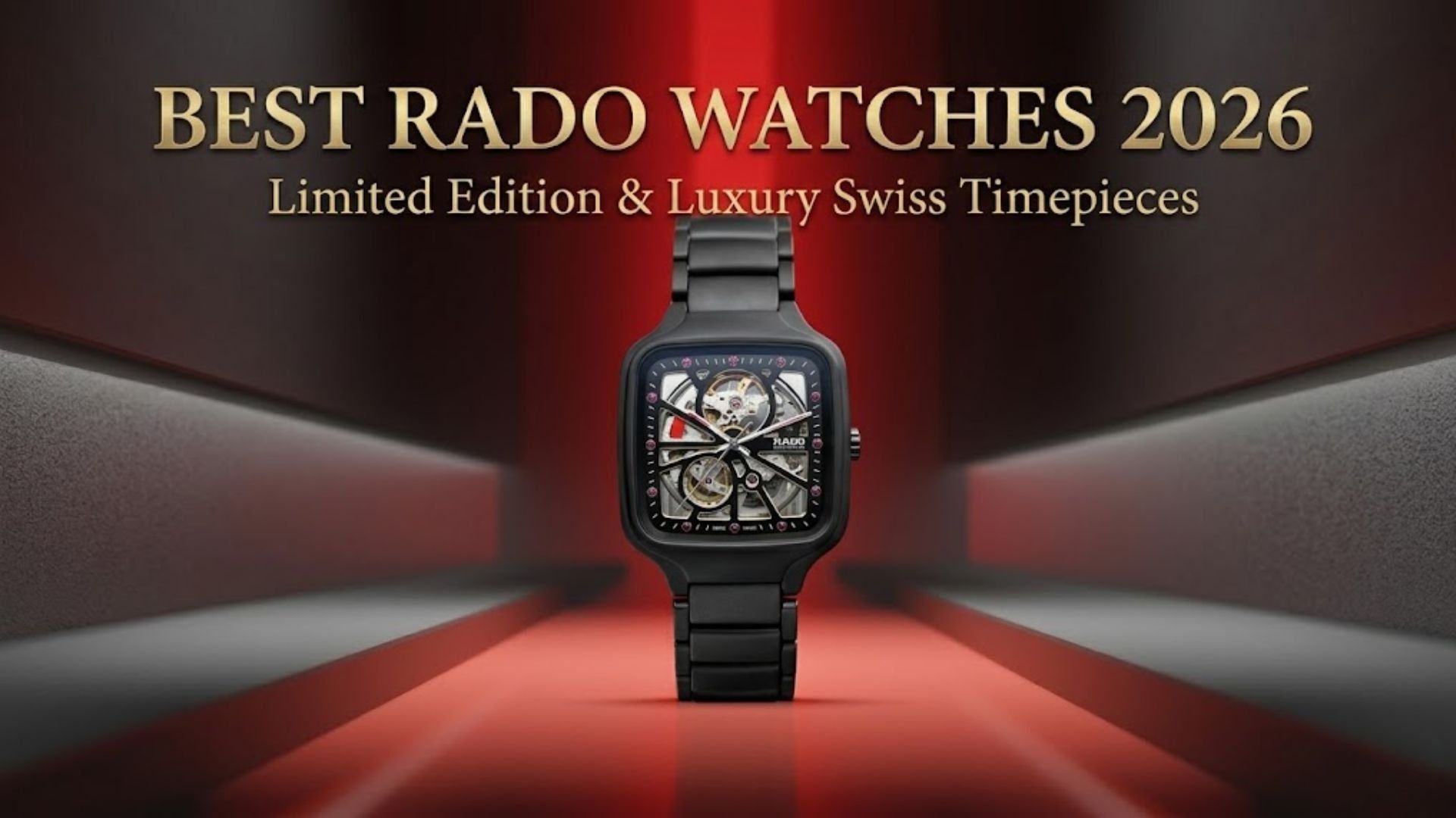 1920x1080 Best Rado Watches 2026: Limited Editions & Luxury Timepieces