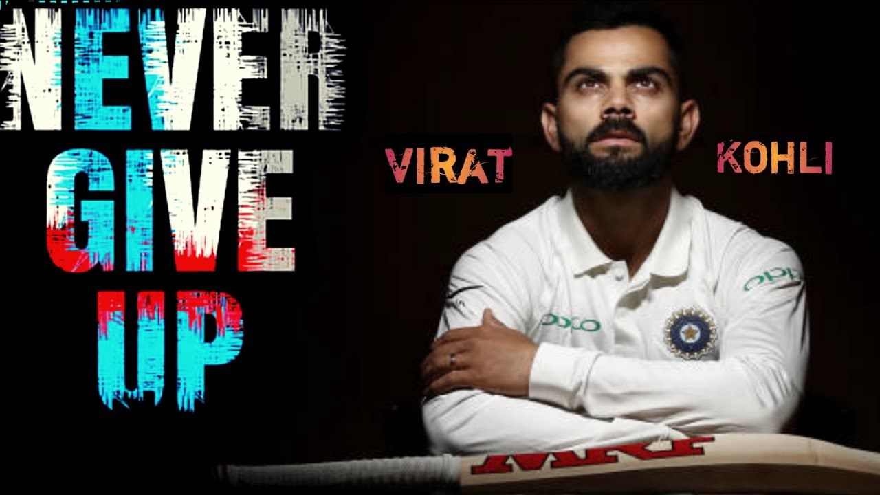 1280x720 Virat Kohli- NEVER GIVE UP, UNSTOPPABLE, MOTIVATION, MOTIVATIONAL SPEECH!!