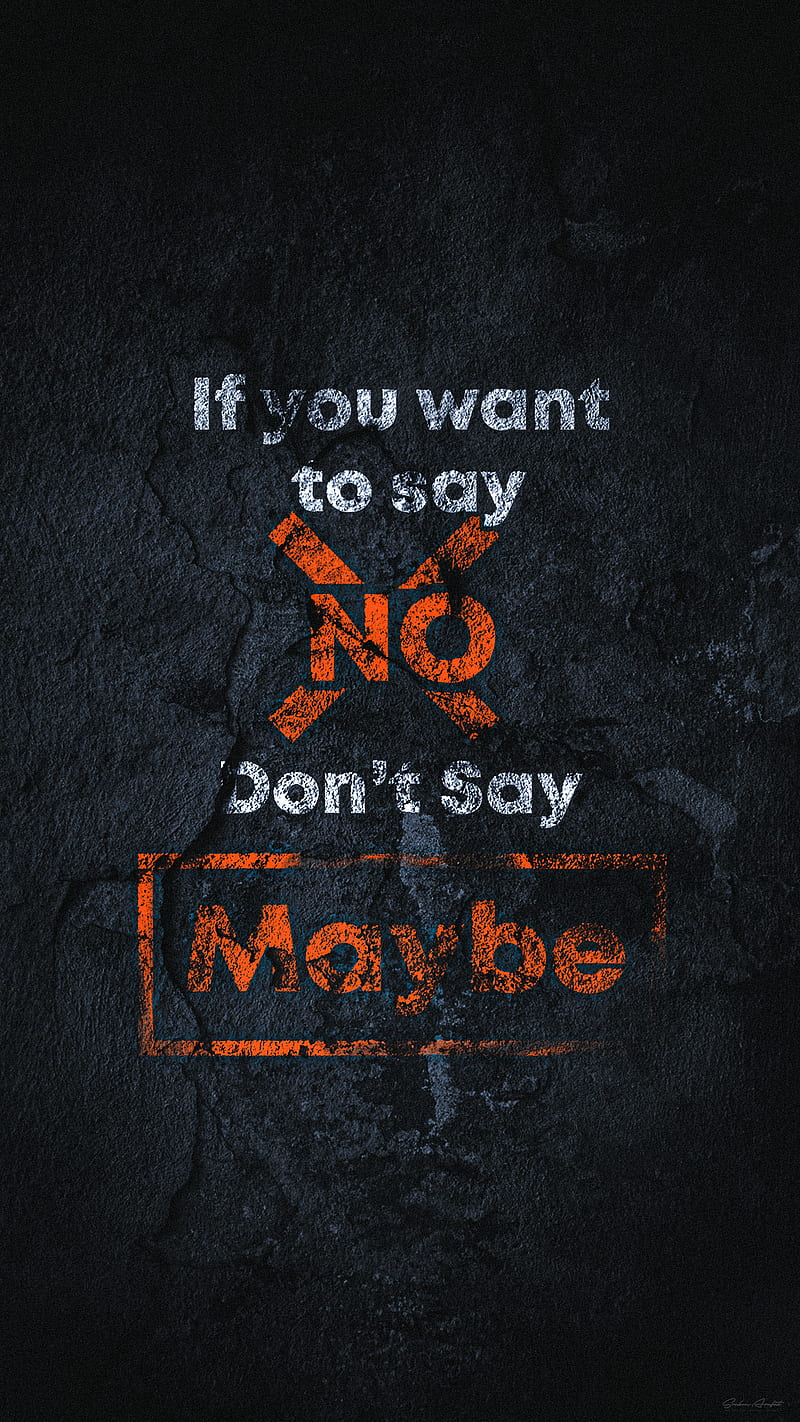 800x1422 Don't Say Maybe, Broken, Motivation, No, Sad, Text, Typo, Typo World, black, HD phone wallpaper