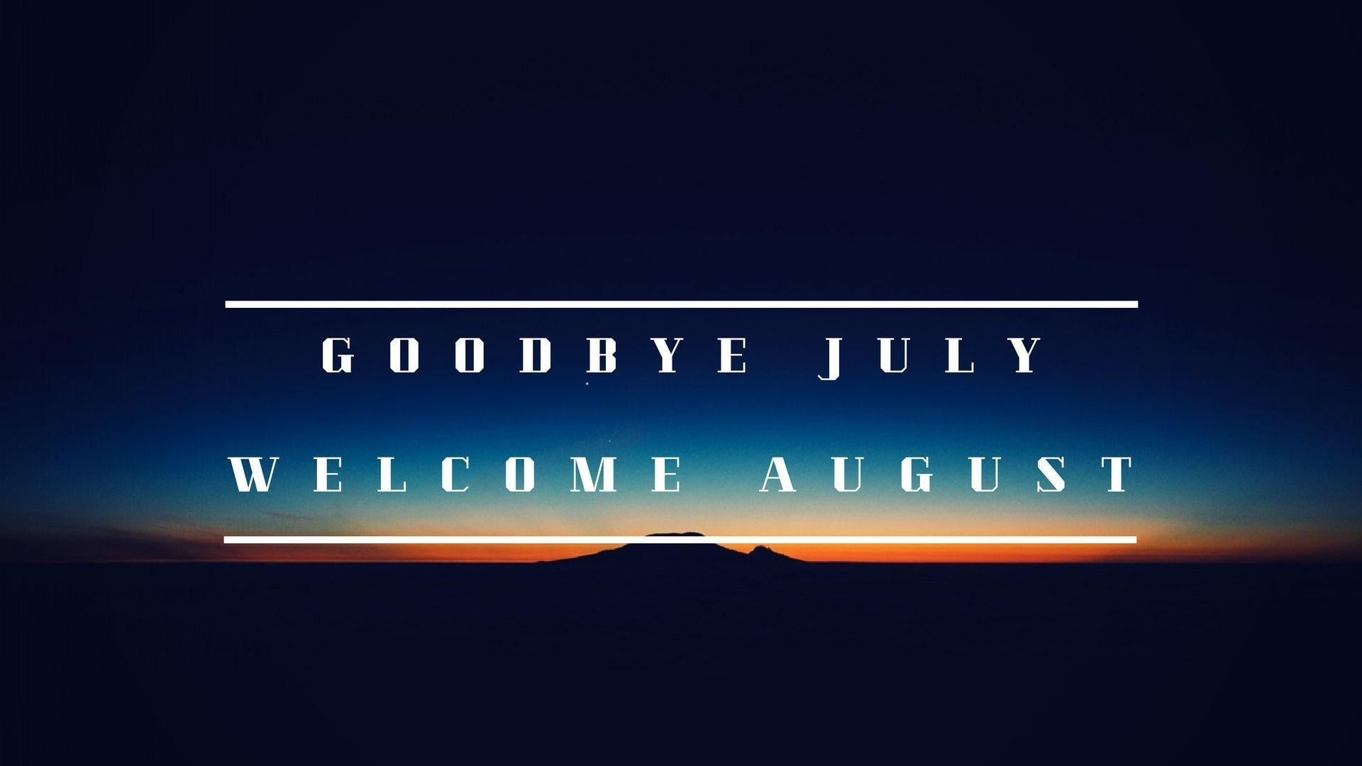 1920x1080 Goodbye July Welcome August Image, Photo, Wallpaper. Goodbye