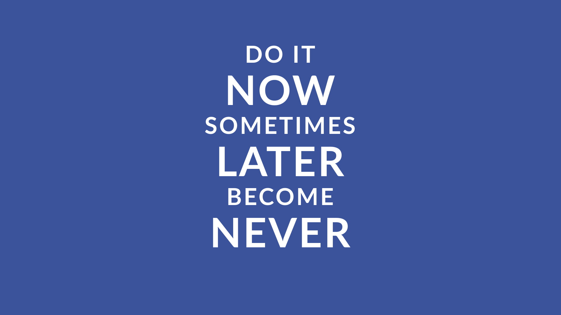 1920x1080 Do it now sometimes later become never quote HD wallpaper