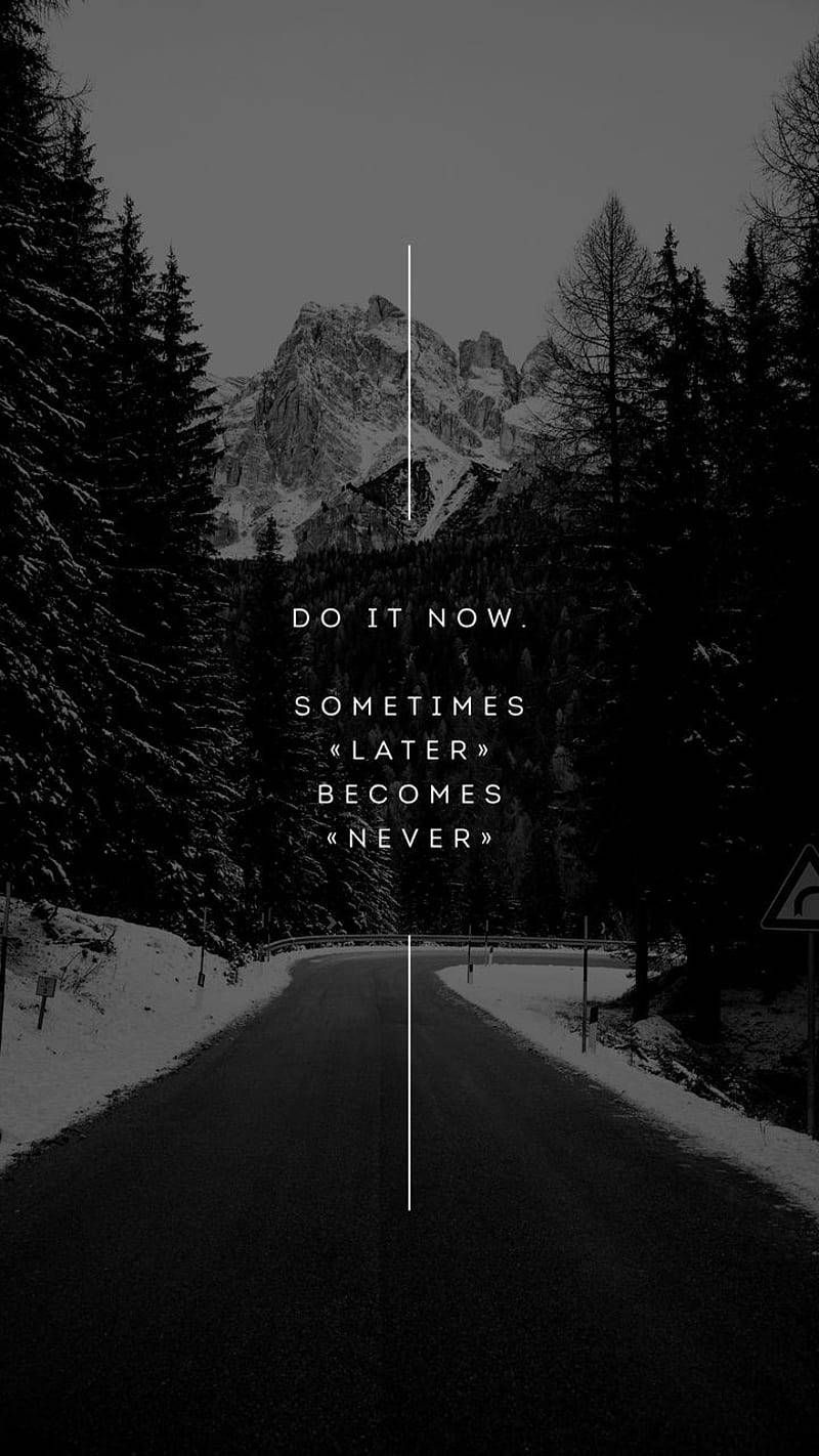800x1422 Do It Now Black And White Quotes Wallpaper